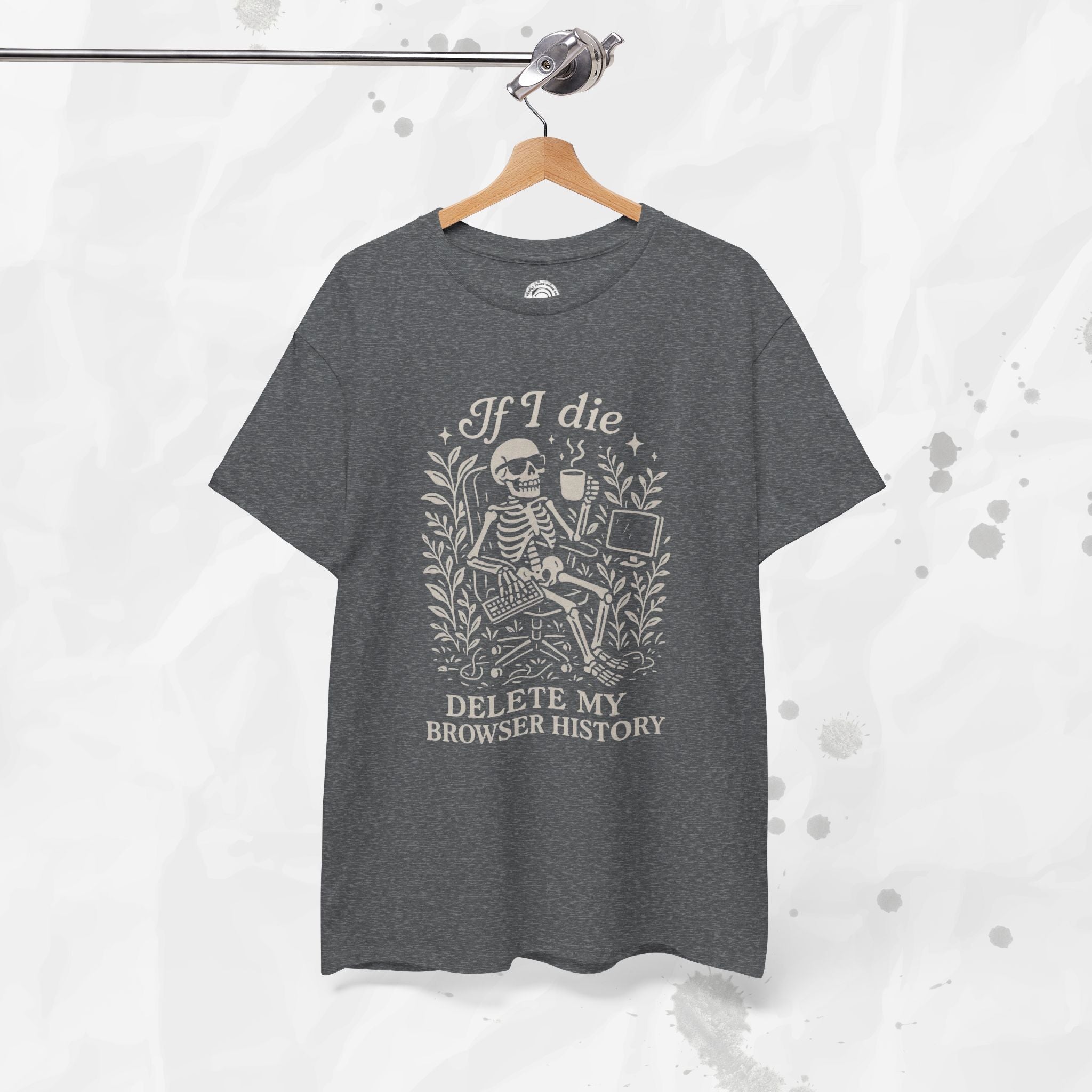 If I Die Delete My Browser History - T-Shirt