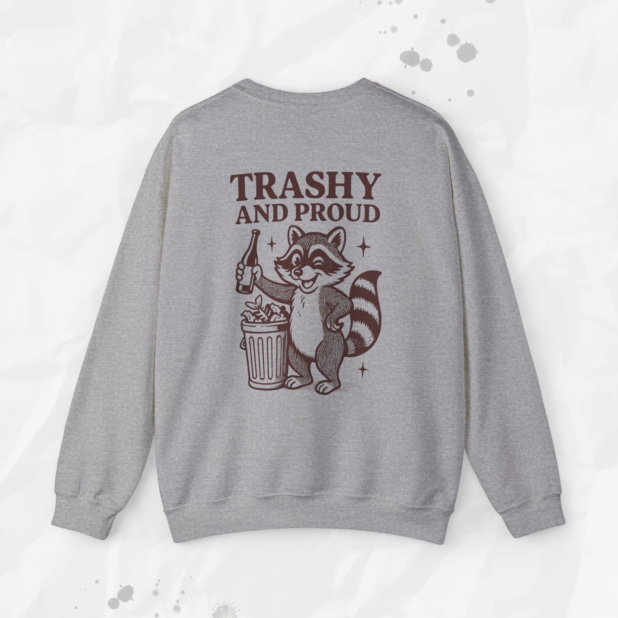 Trashy and Proud - Crewneck Sweatshirt