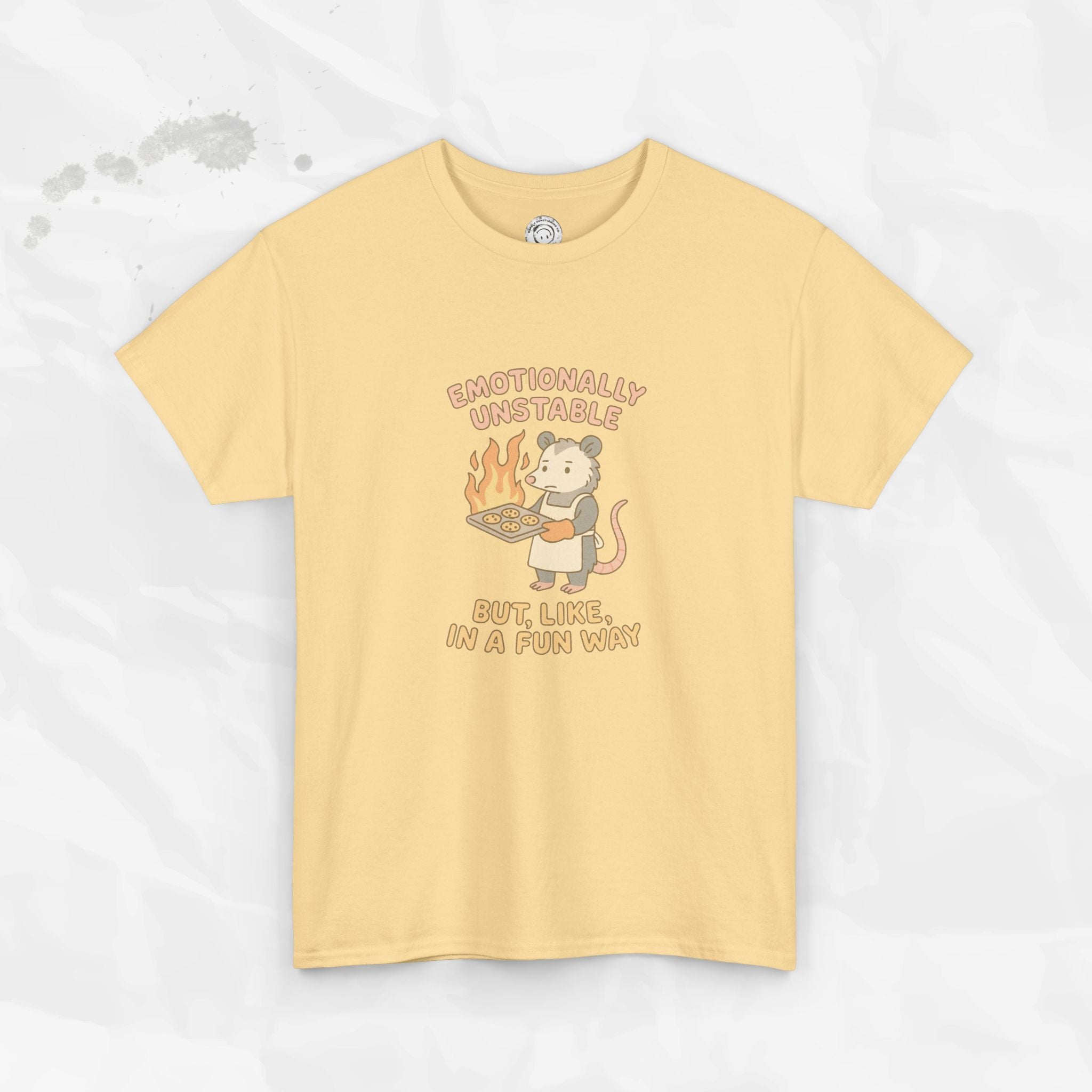 Emotionally Unstable But Like In A Fun Way - T-Shirt