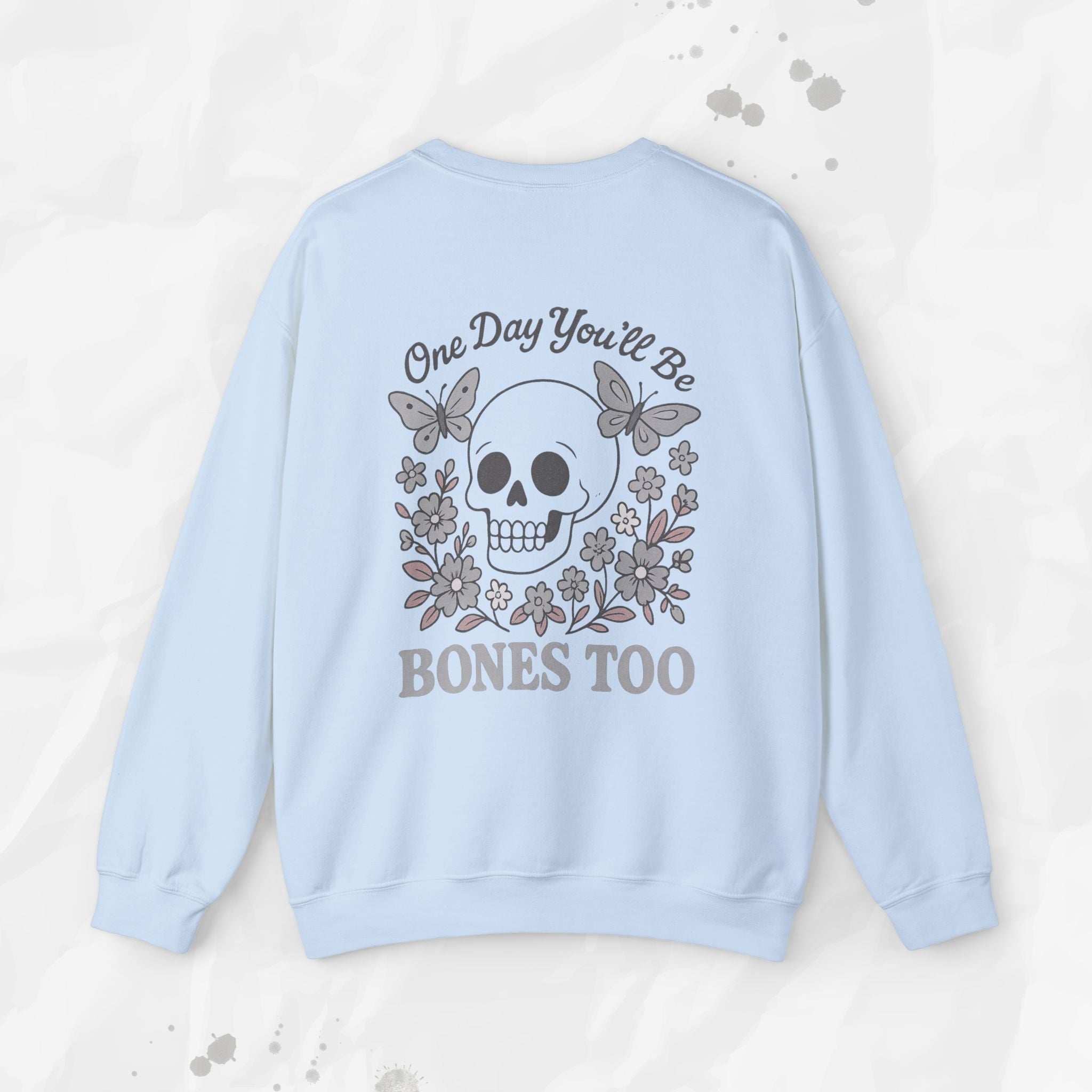One Day You'll Be Bones Too - Crewneck Sweatshirt