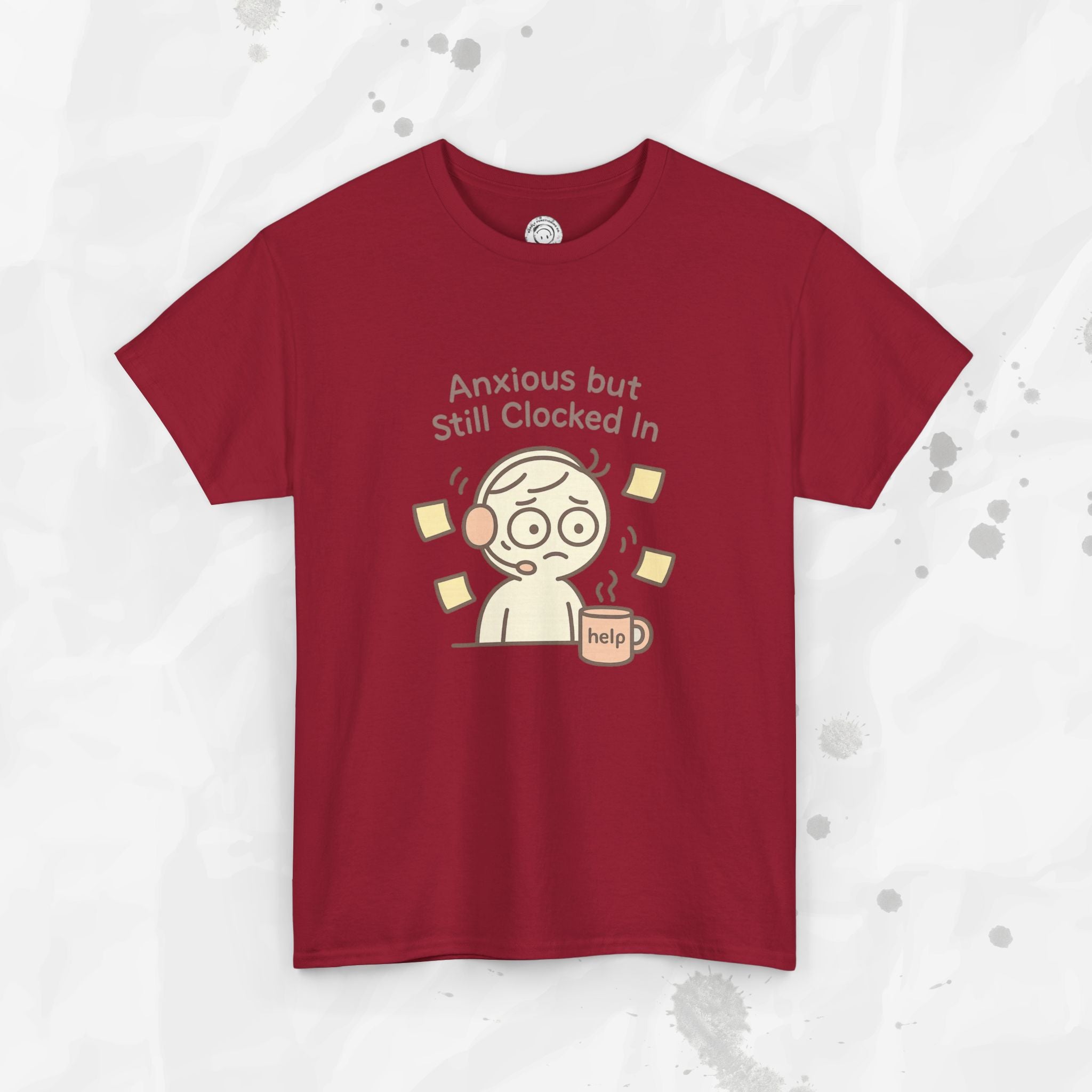 Anxious but Still Clocked In - T-Shirt