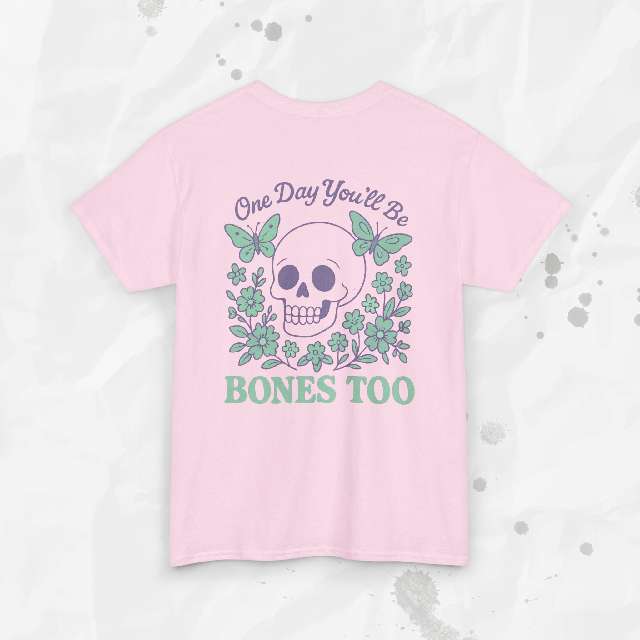 One Day You'll Be Bones Too - T-Shirt