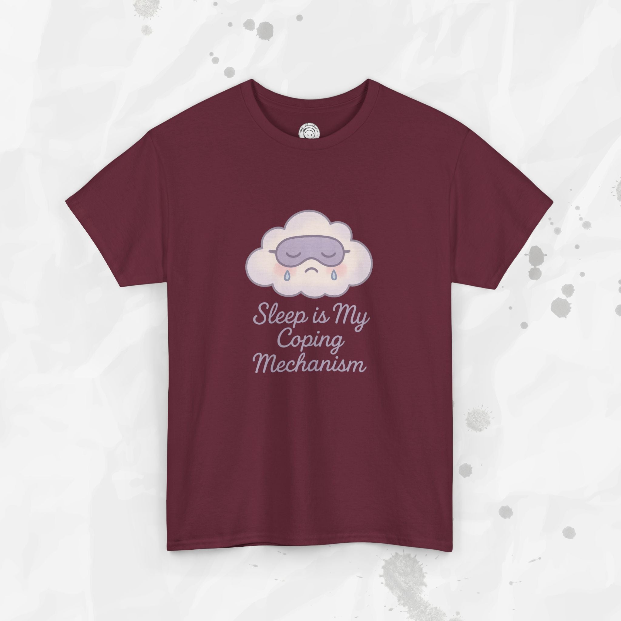 Sleep is My Coping Mechanism - T-Shirt