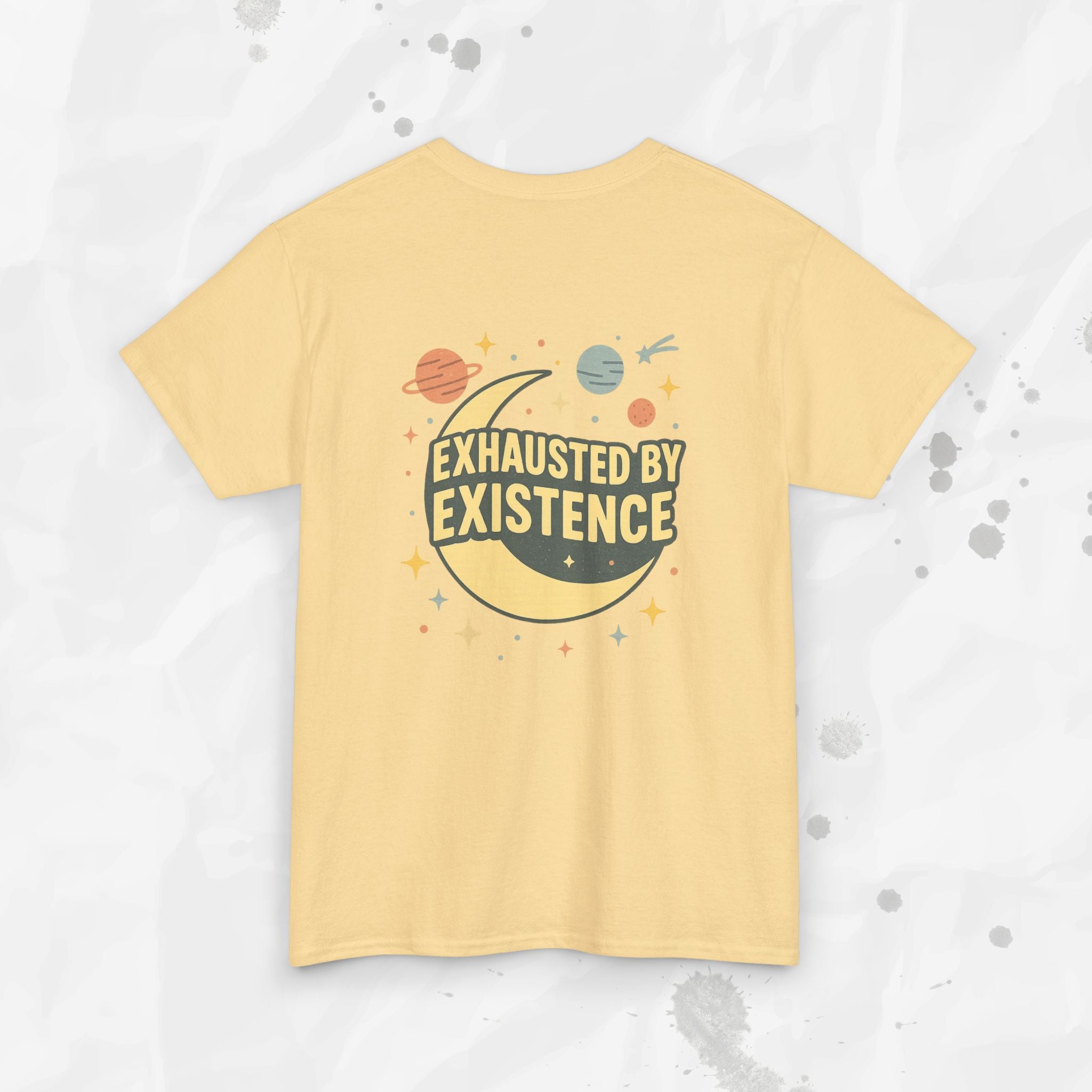 Exhausted by Existence - T-Shirt