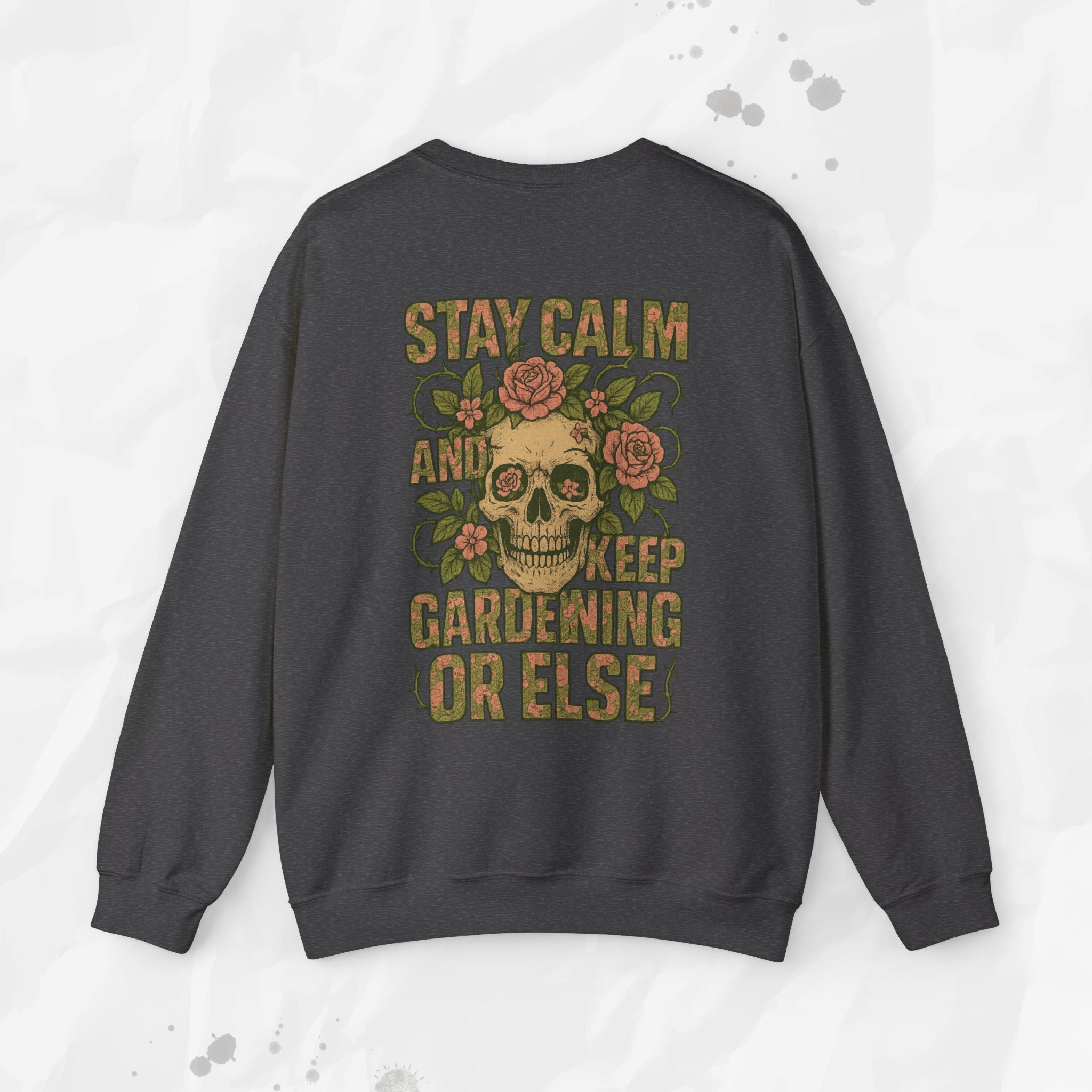 Stay Calm and Keep Gardening Or Else - Crewneck Sweatshirt