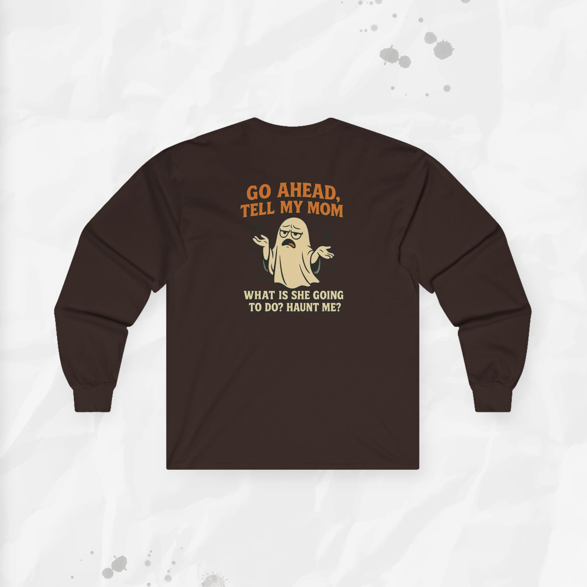 Tell My Mom, Haunt Me - Long Sleeve T-Shirt