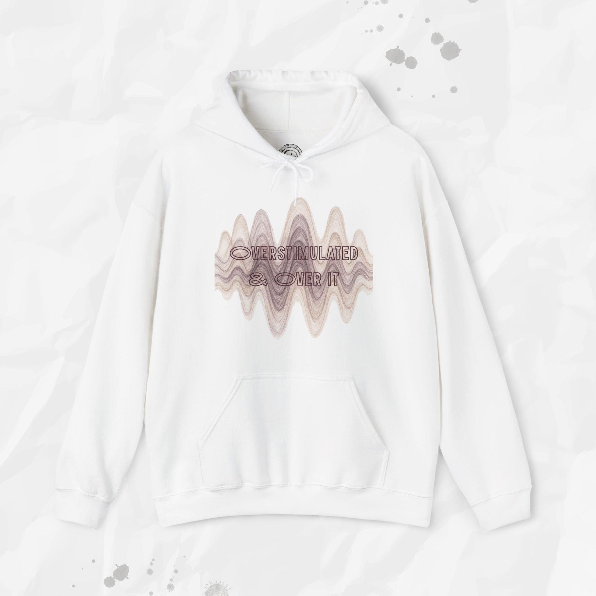 Overstimulated and Over It - Hoodie