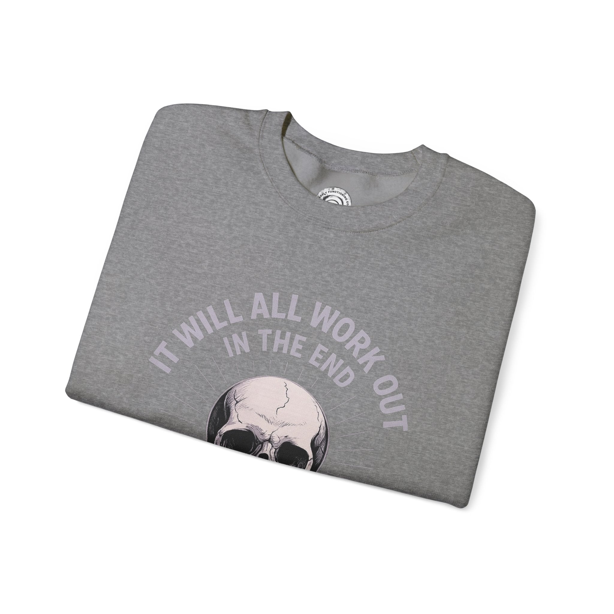 It Will All Work Out In The End - Crewneck Sweatshirt