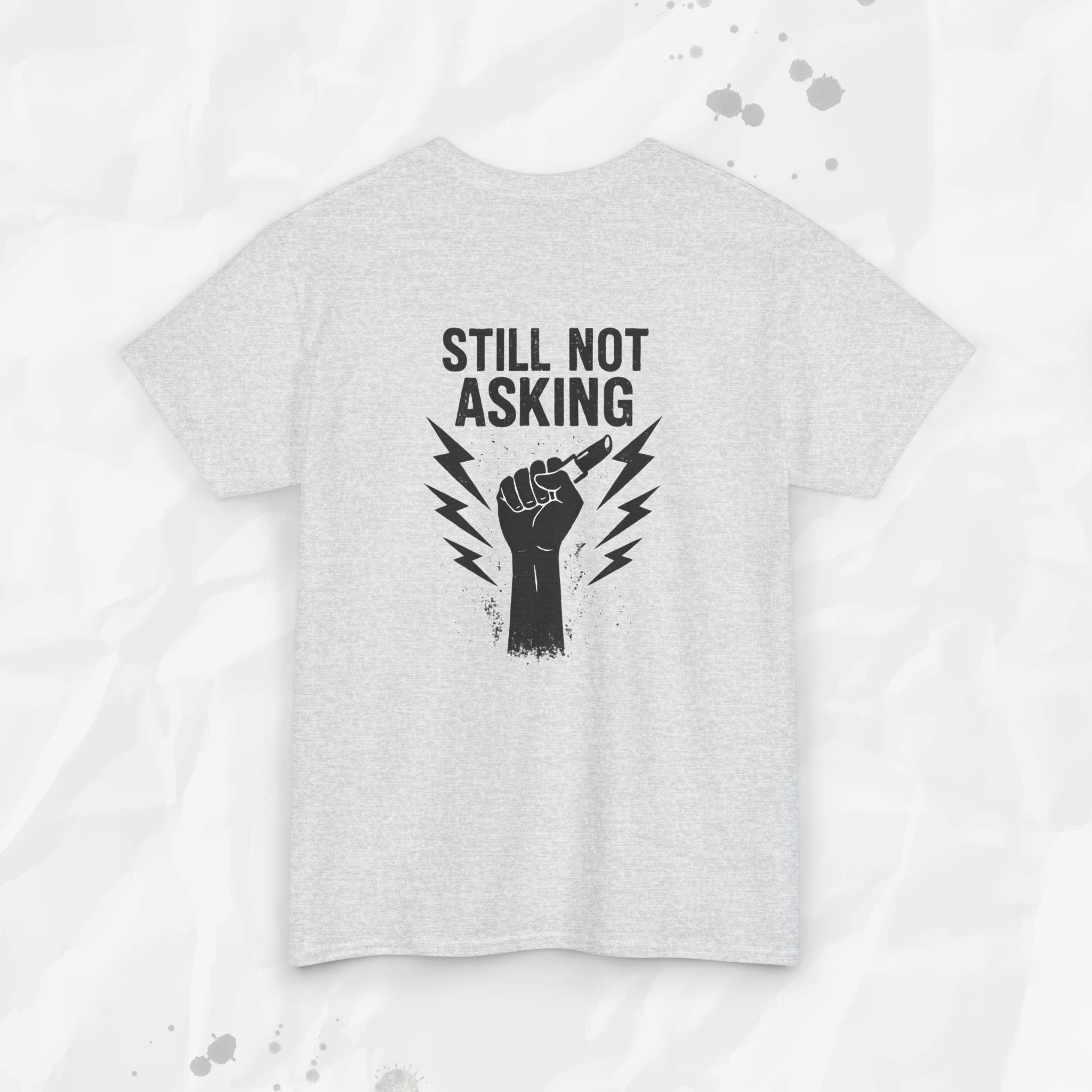 Still Not Asking - T-Shirt