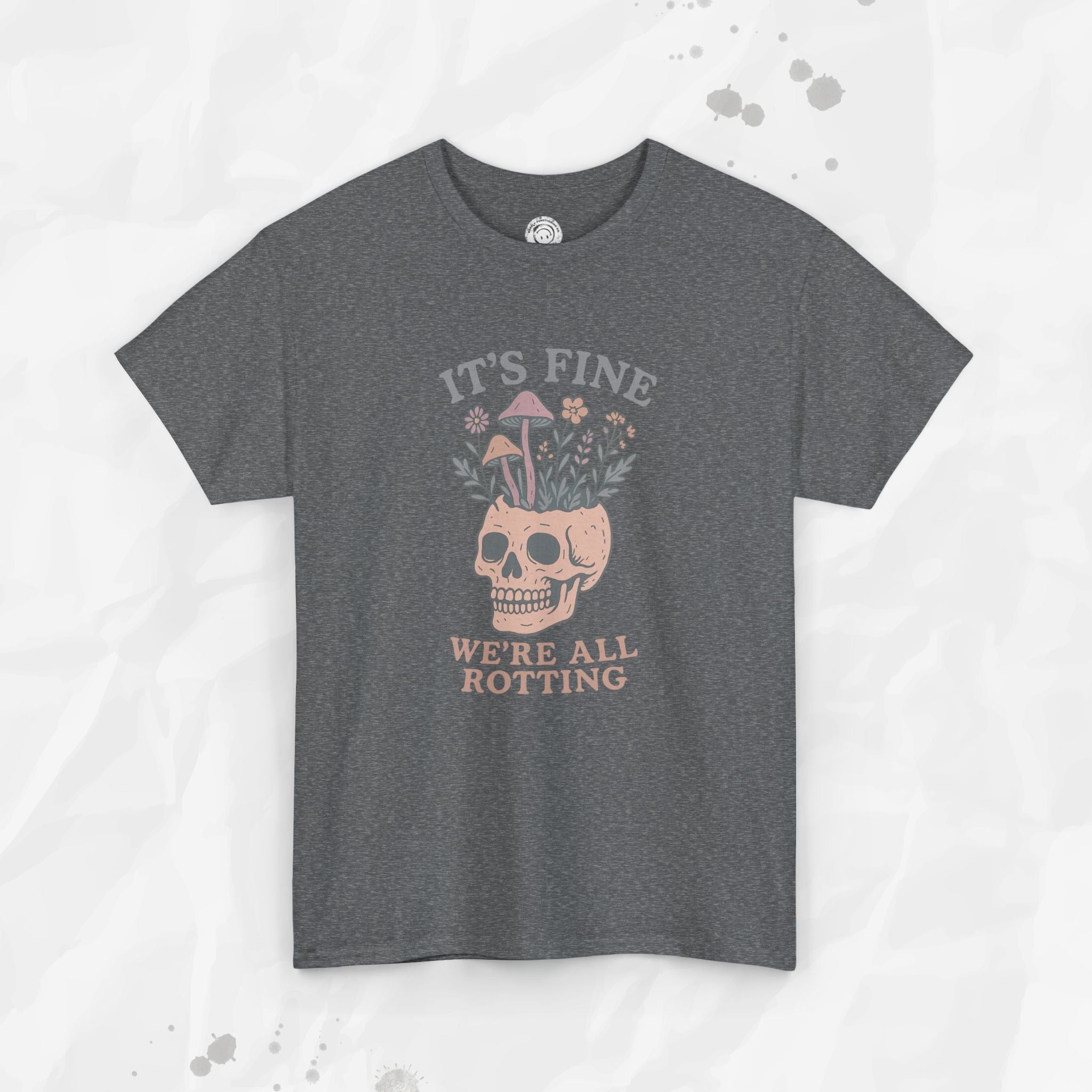 It's Fine, We're All Rotting - T-Shirt