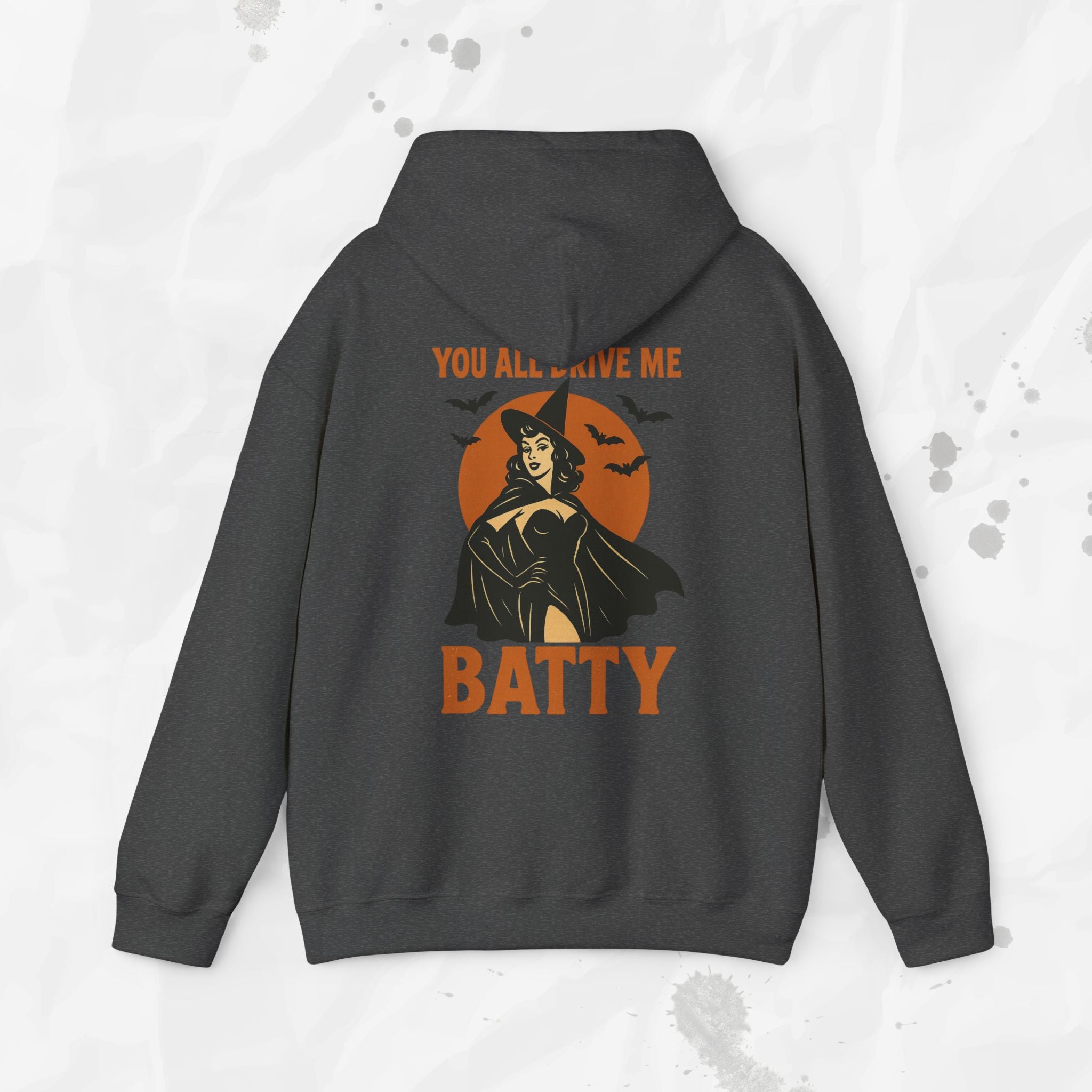 You All Drive Me Batty - Hoodie