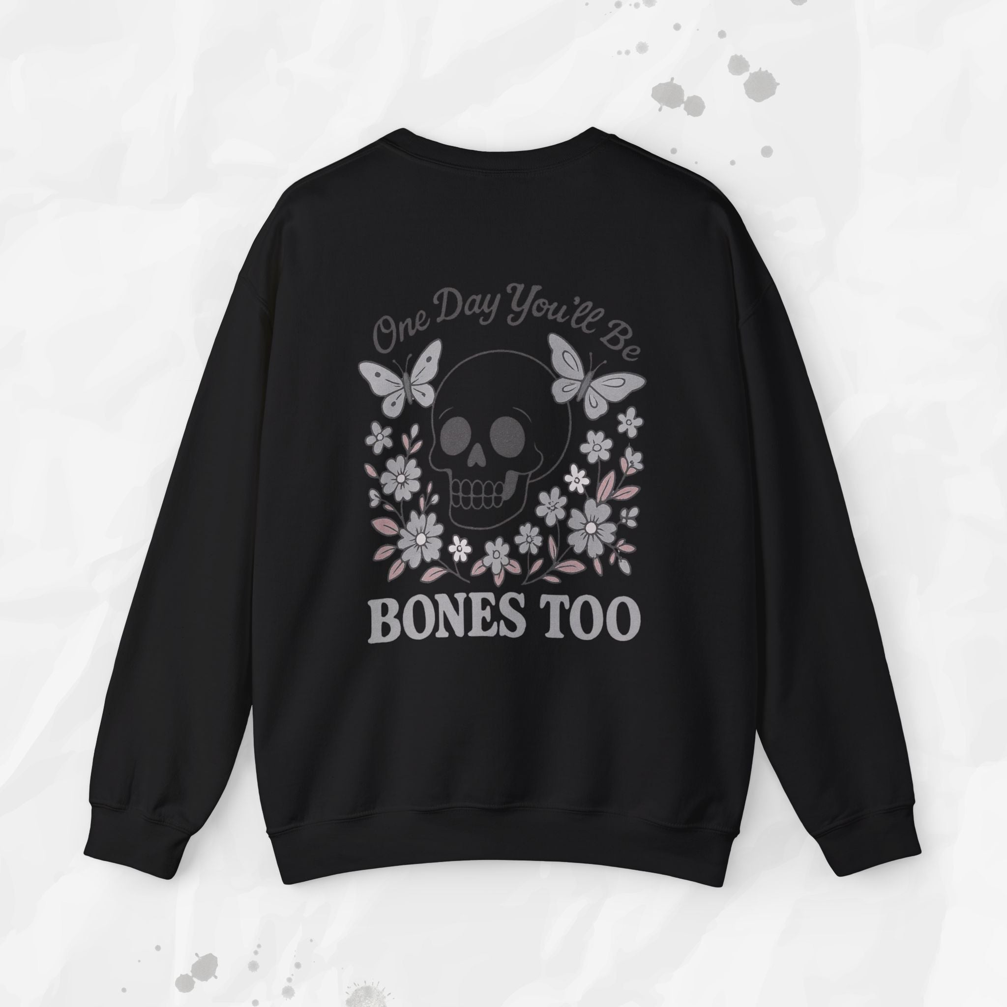 One Day You'll Be Bones Too - Crewneck Sweatshirt
