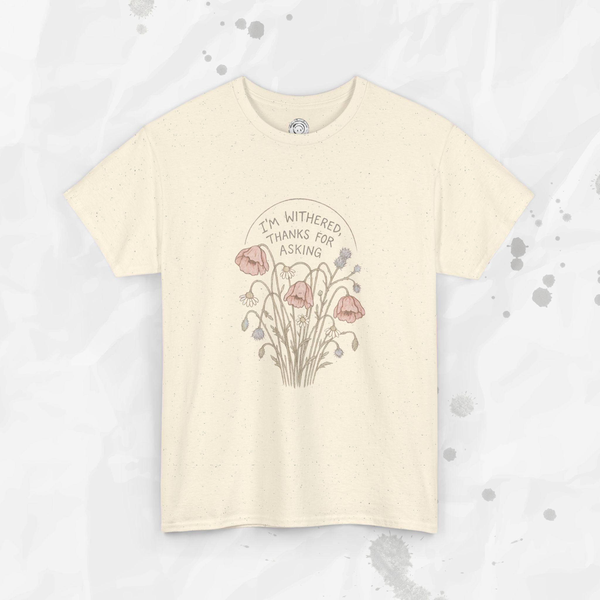 I'm Withered Thanks For Asking - T-Shirt