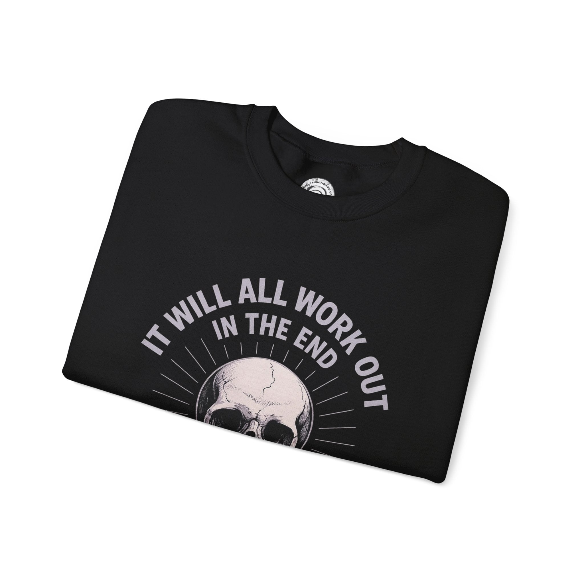 It Will All Work Out In The End - Crewneck Sweatshirt