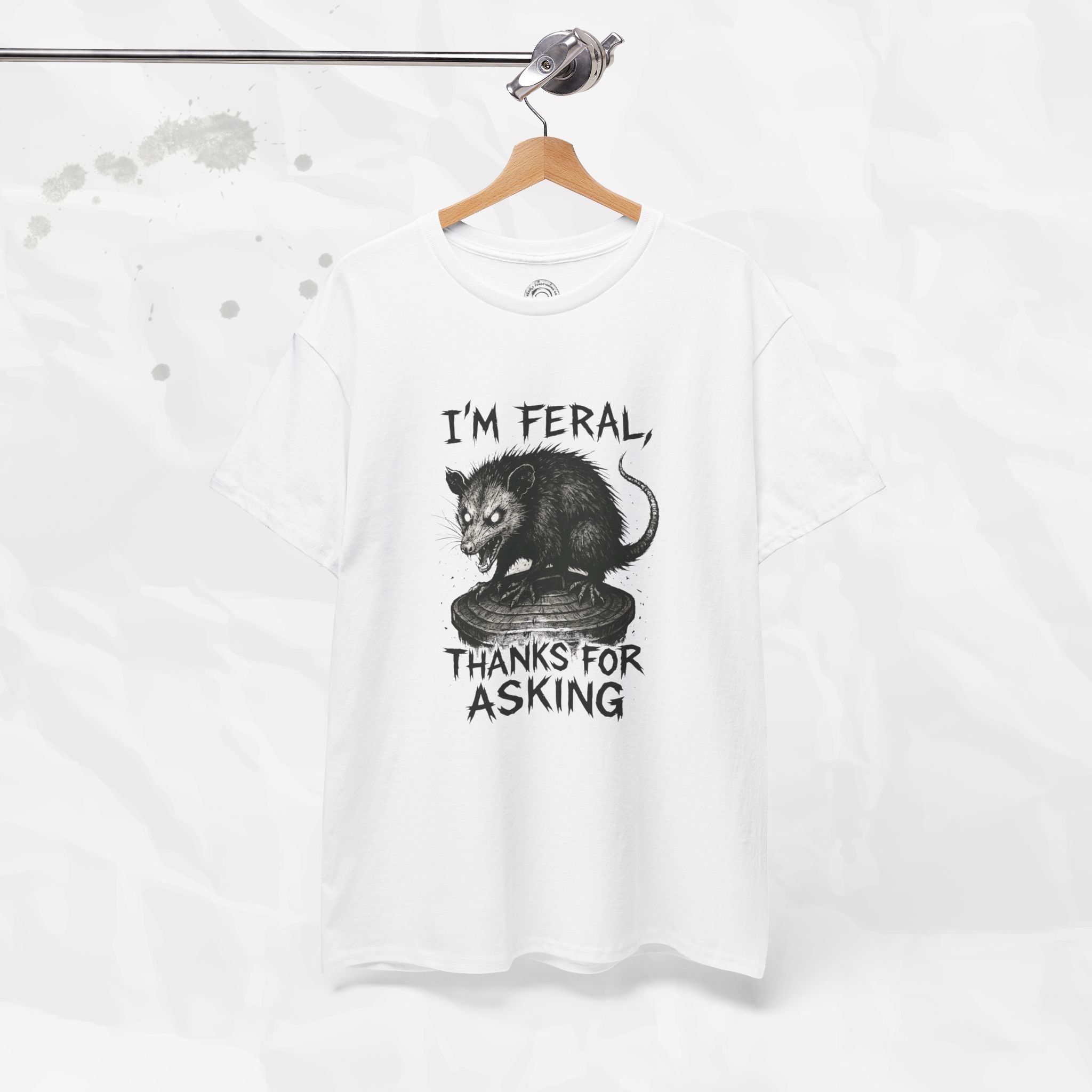 I'm Feral, Thanks for Asking - T-Shirt
