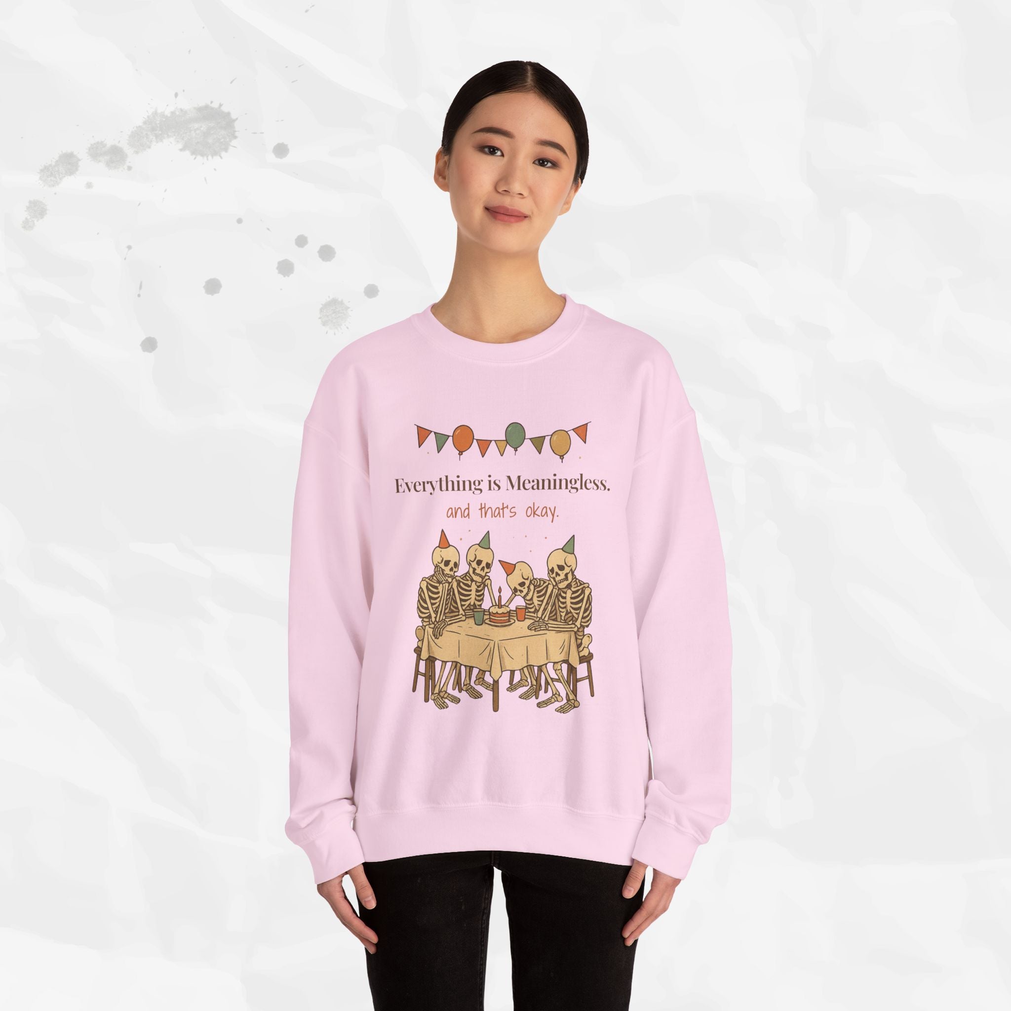 Everything is Meaningless and That's Okay - Crewneck Sweatshirt