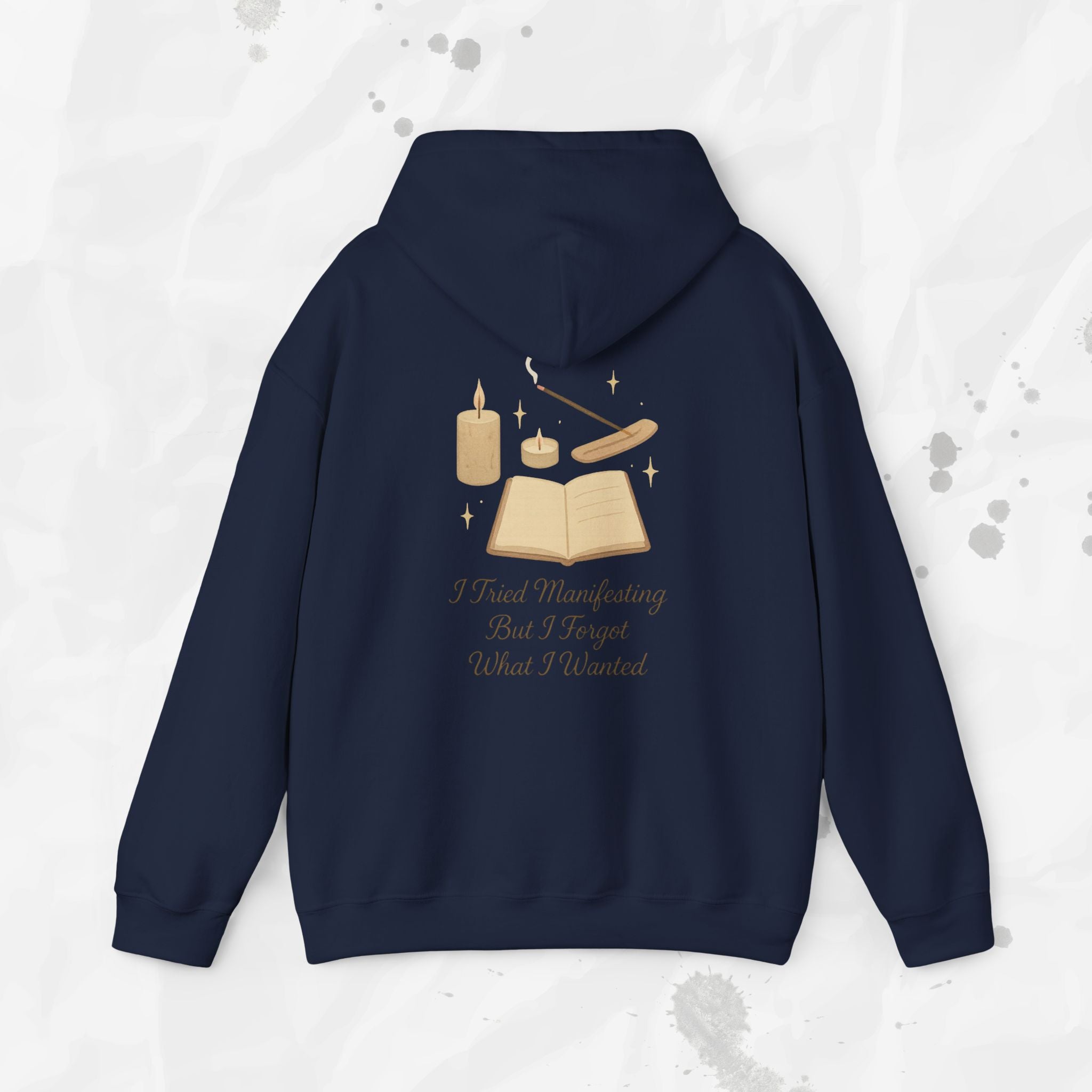 I Tried Manifesting But I Forgot What I Wanted - Hoodie