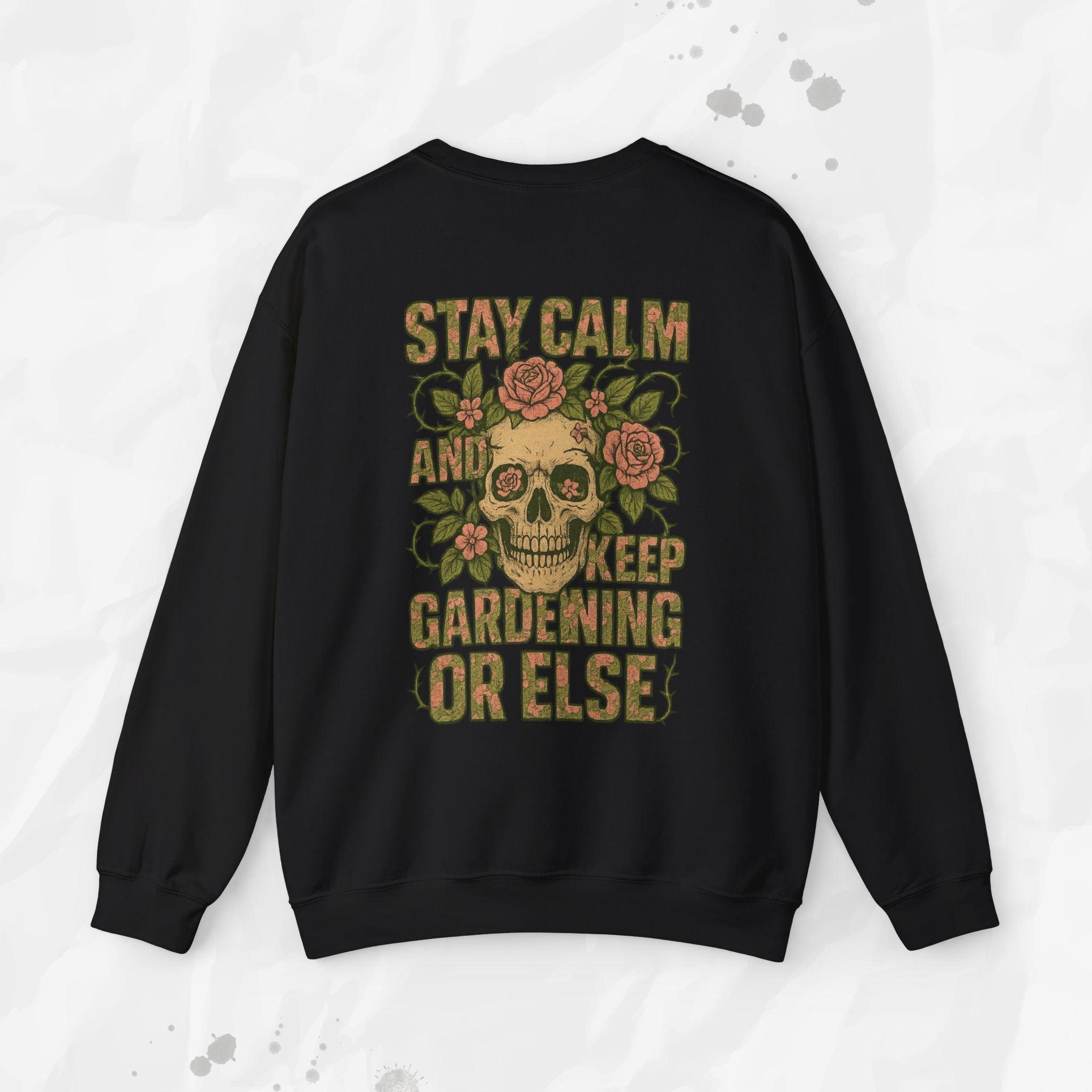 Stay Calm and Keep Gardening Or Else - Crewneck Sweatshirt