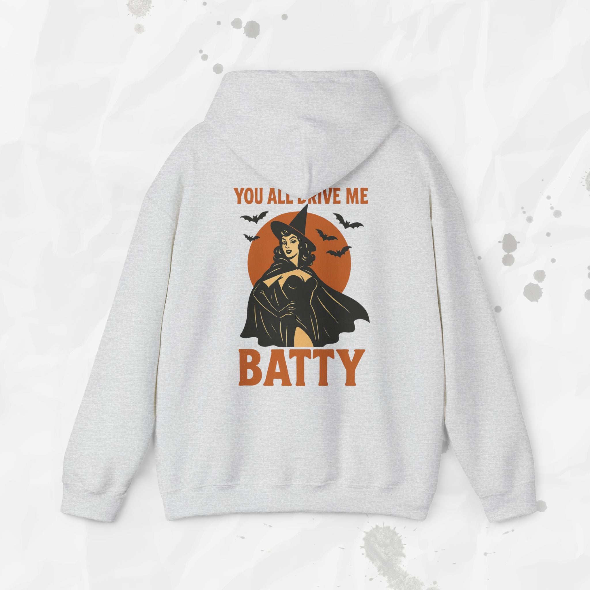 You All Drive Me Batty - Hoodie