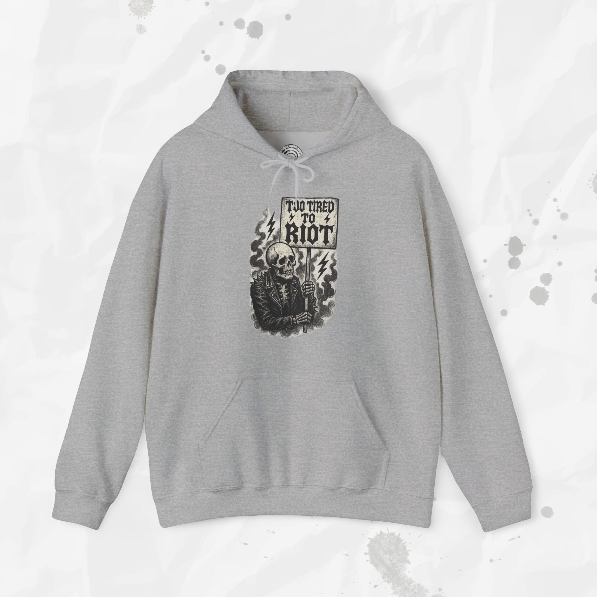 Too Tired to Riot - Hoodie