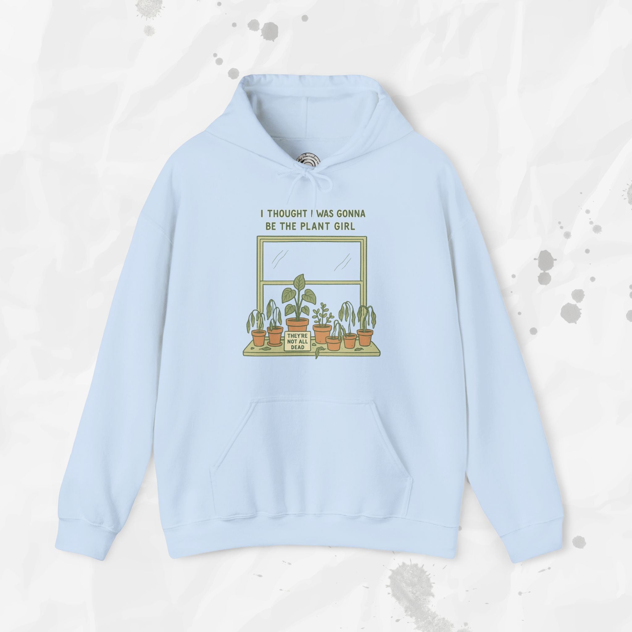 I Thought I Was Gonna Be the Plant Girl - Hoodie