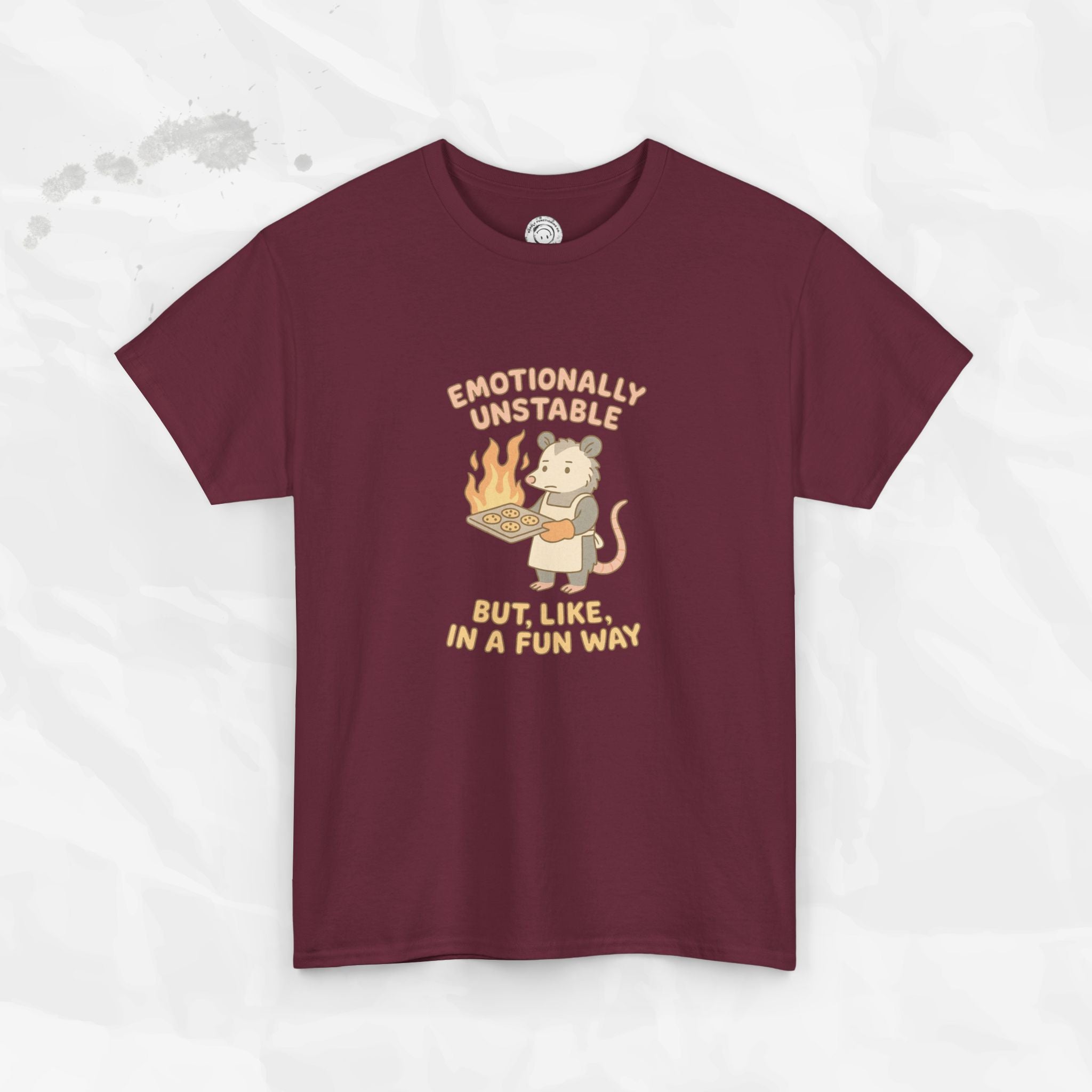 Emotionally Unstable But Like In A Fun Way - T-Shirt