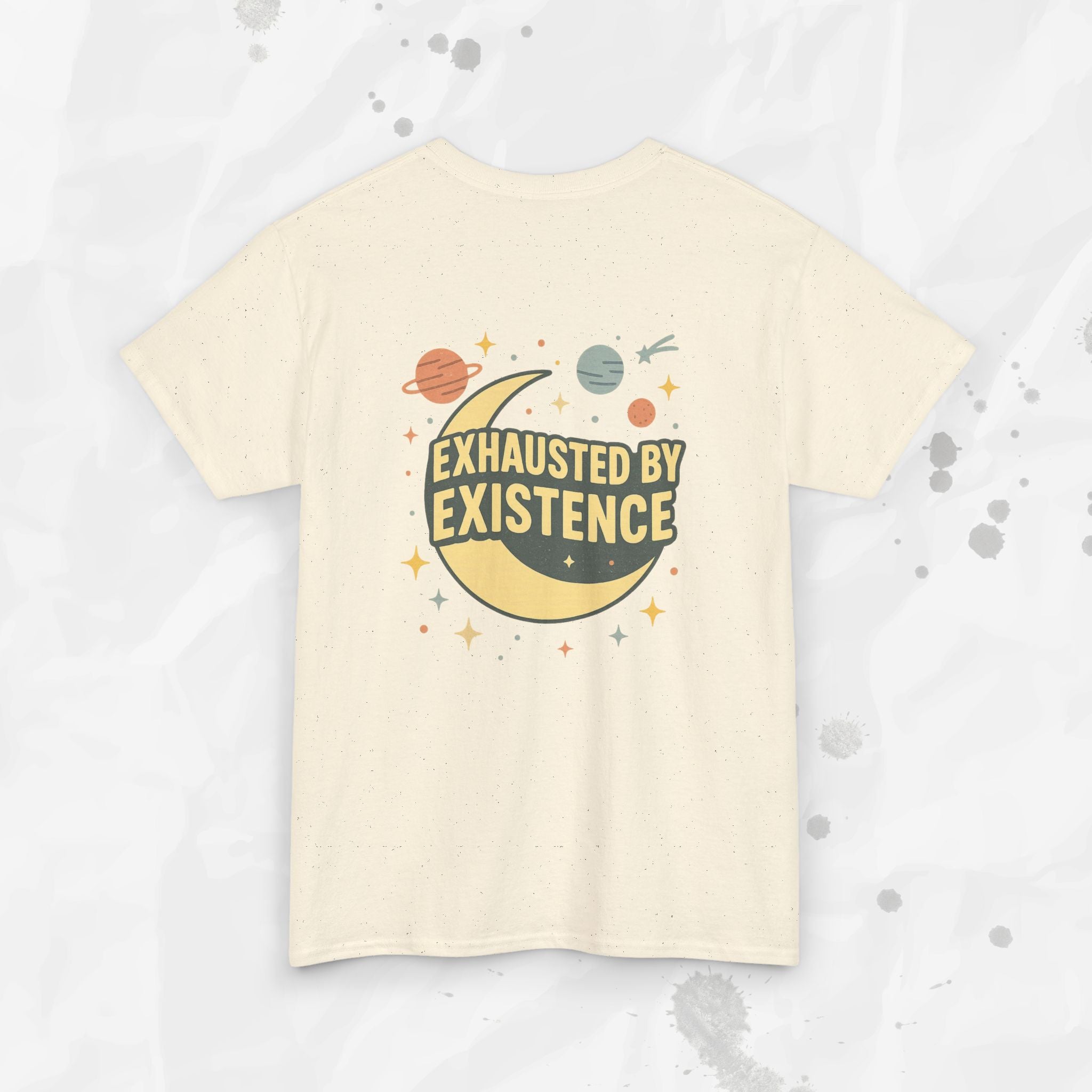 Exhausted by Existence - T-Shirt