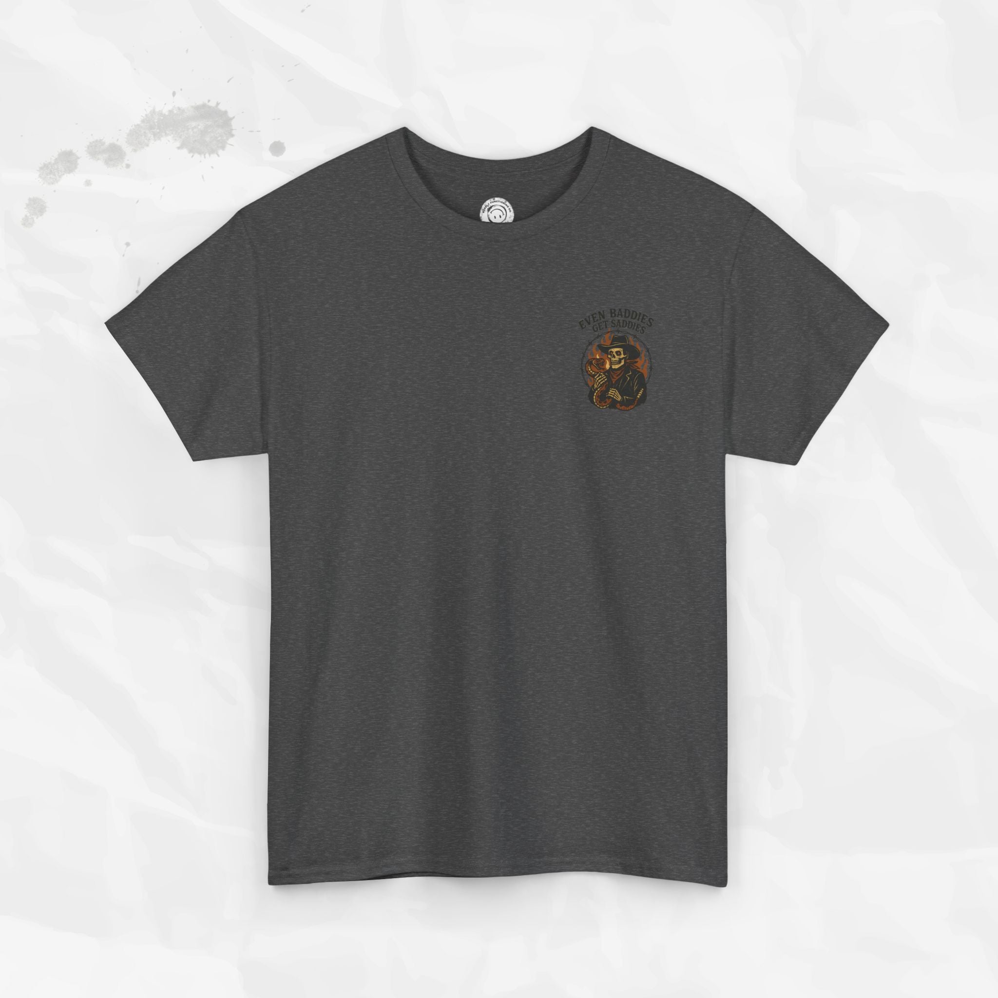 Even Baddies Get Saddies - T-Shirt