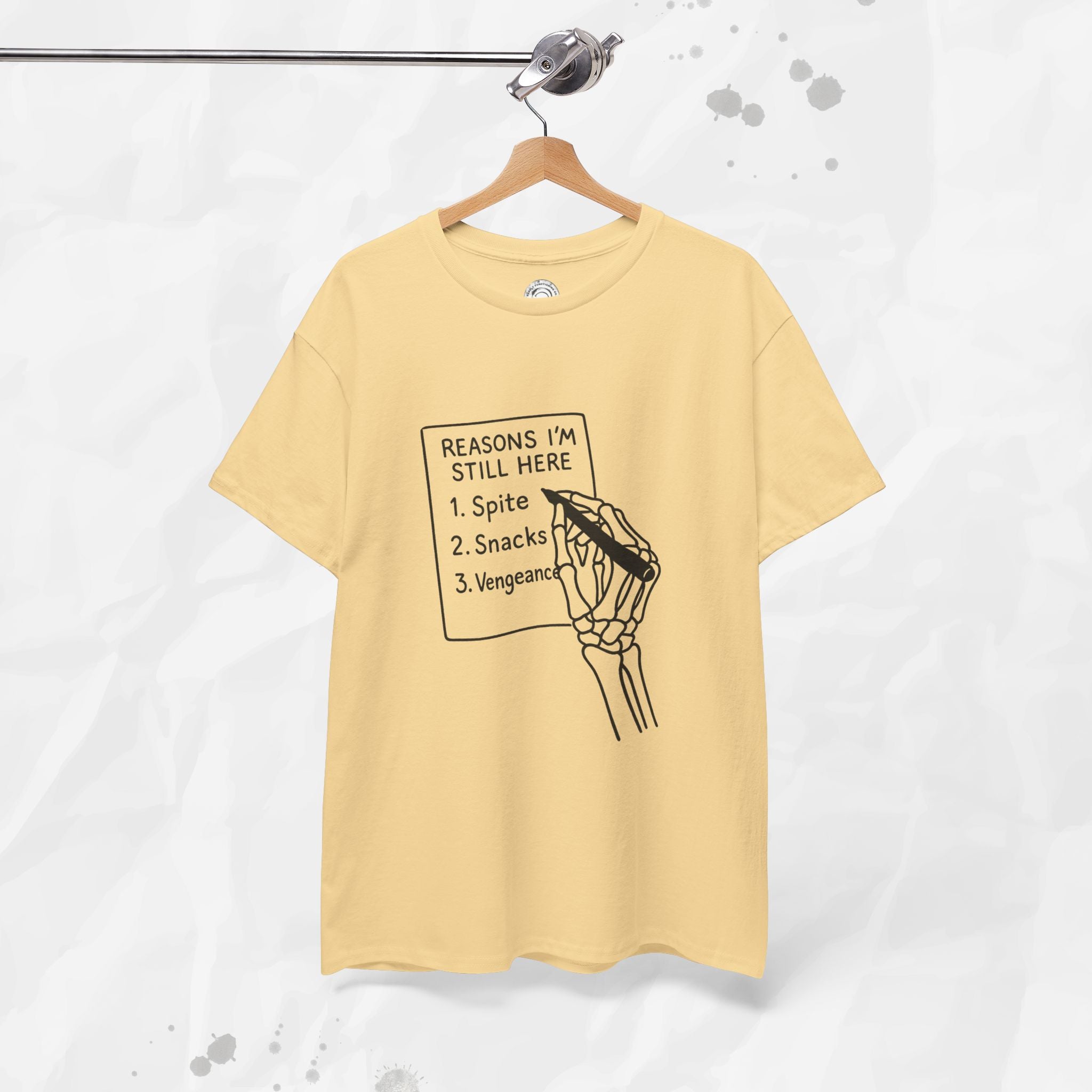 Reasons I'm Still Here - T-Shirt