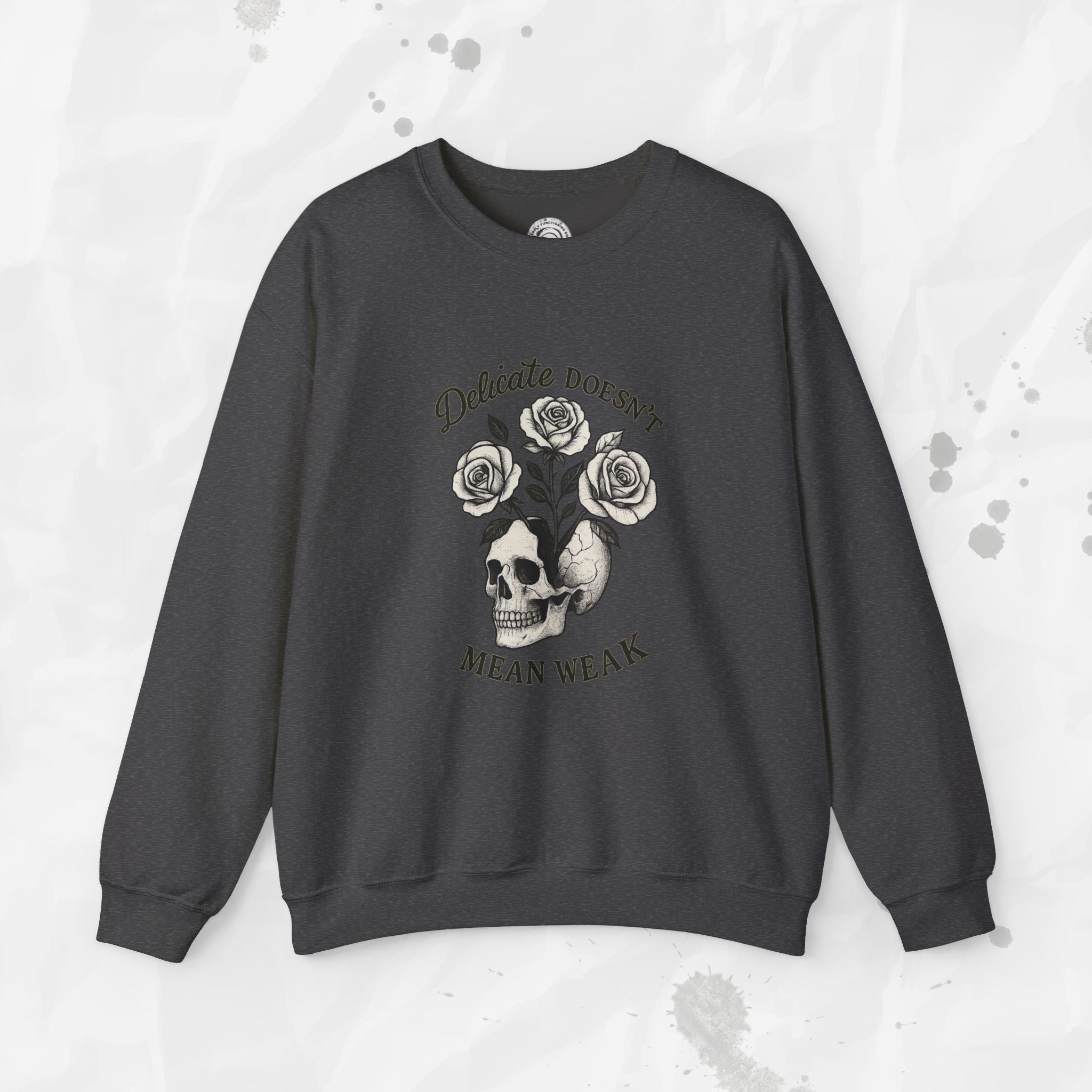 Delicate Doesnt Mean Weak - Crewneck Sweatshirt