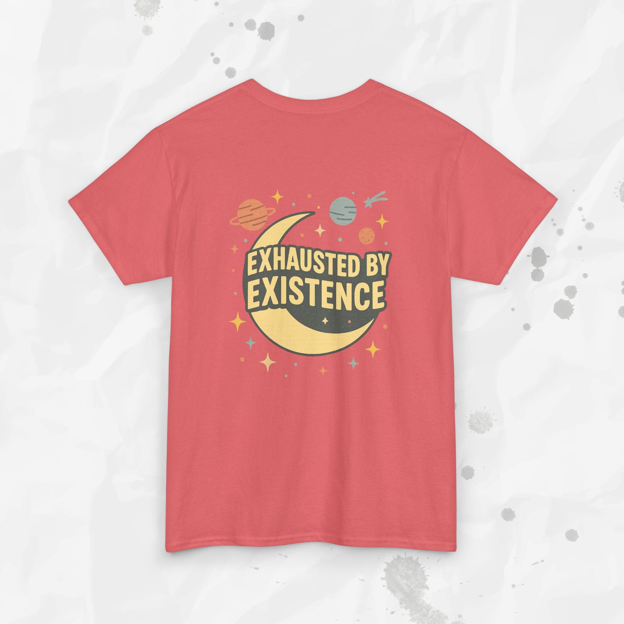 Exhausted by Existence - T-Shirt