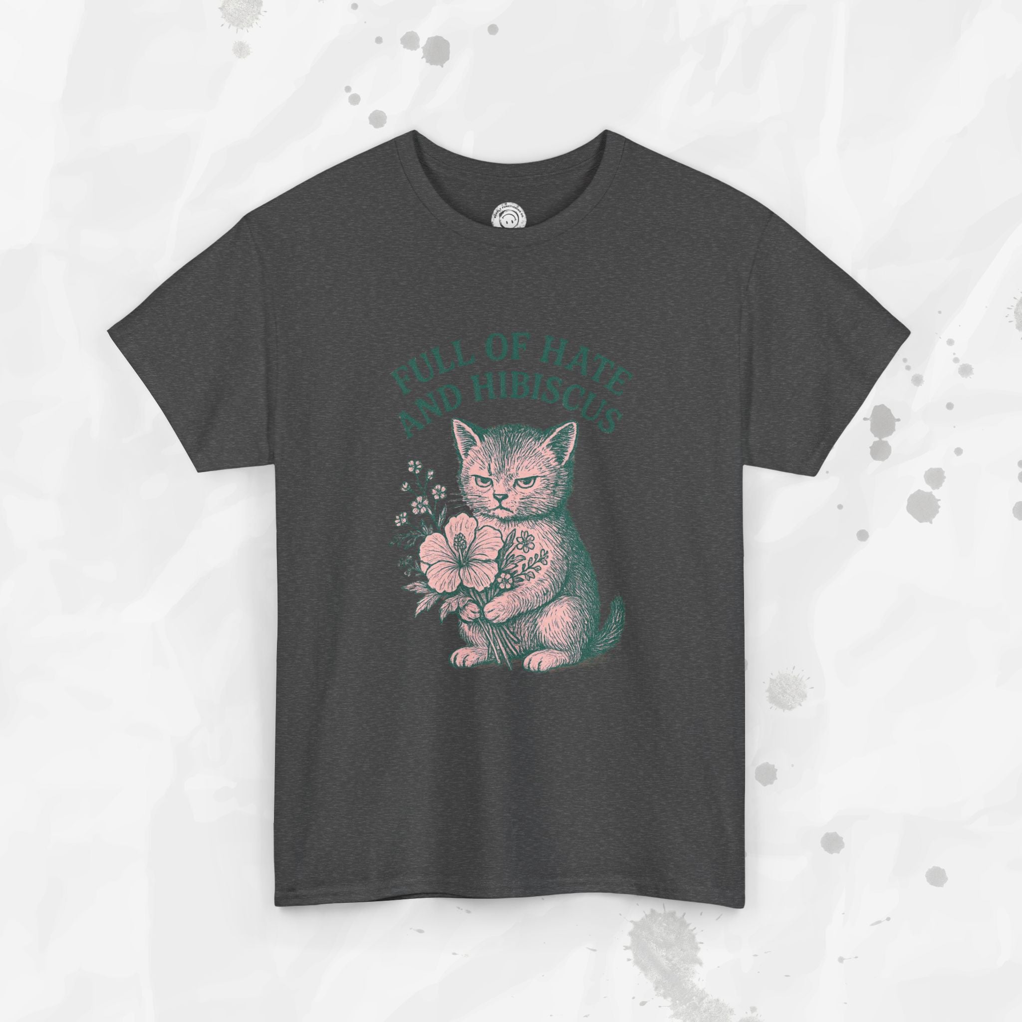 Full of Hate and Hibiscus - T-Shirt