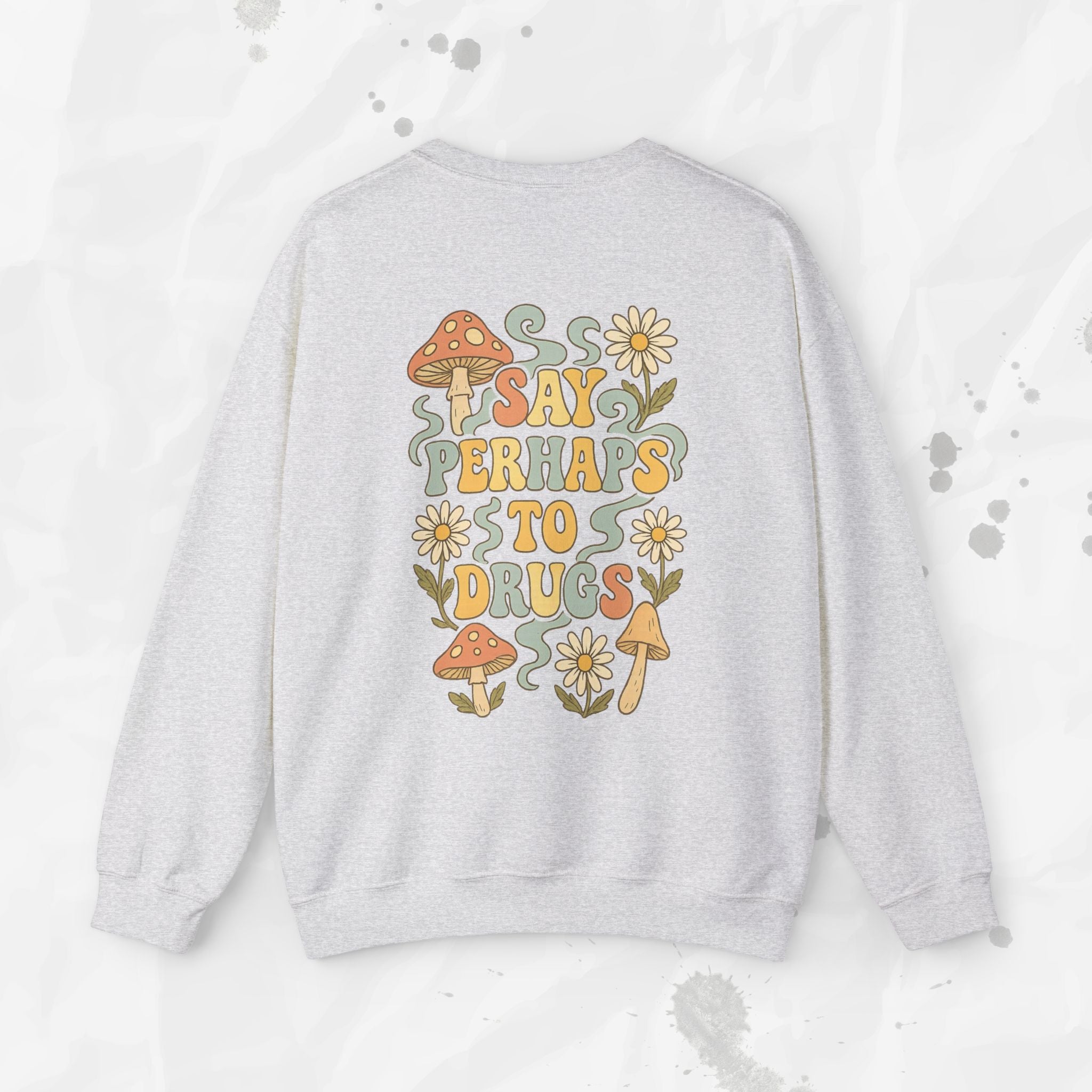 Say Perhaps To Drugs - Crewneck Sweatshirt