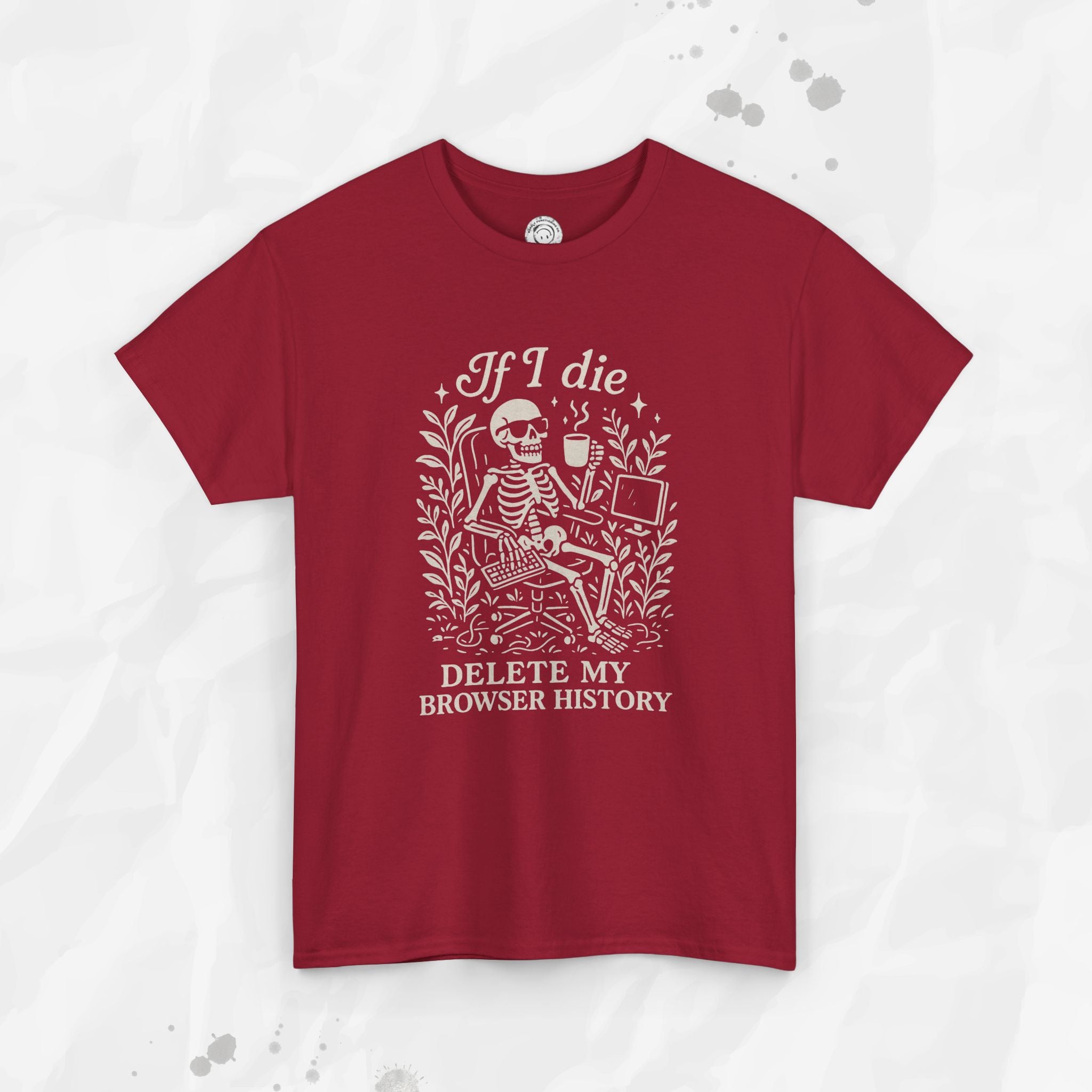 If I Die Delete My Browser History - T-Shirt
