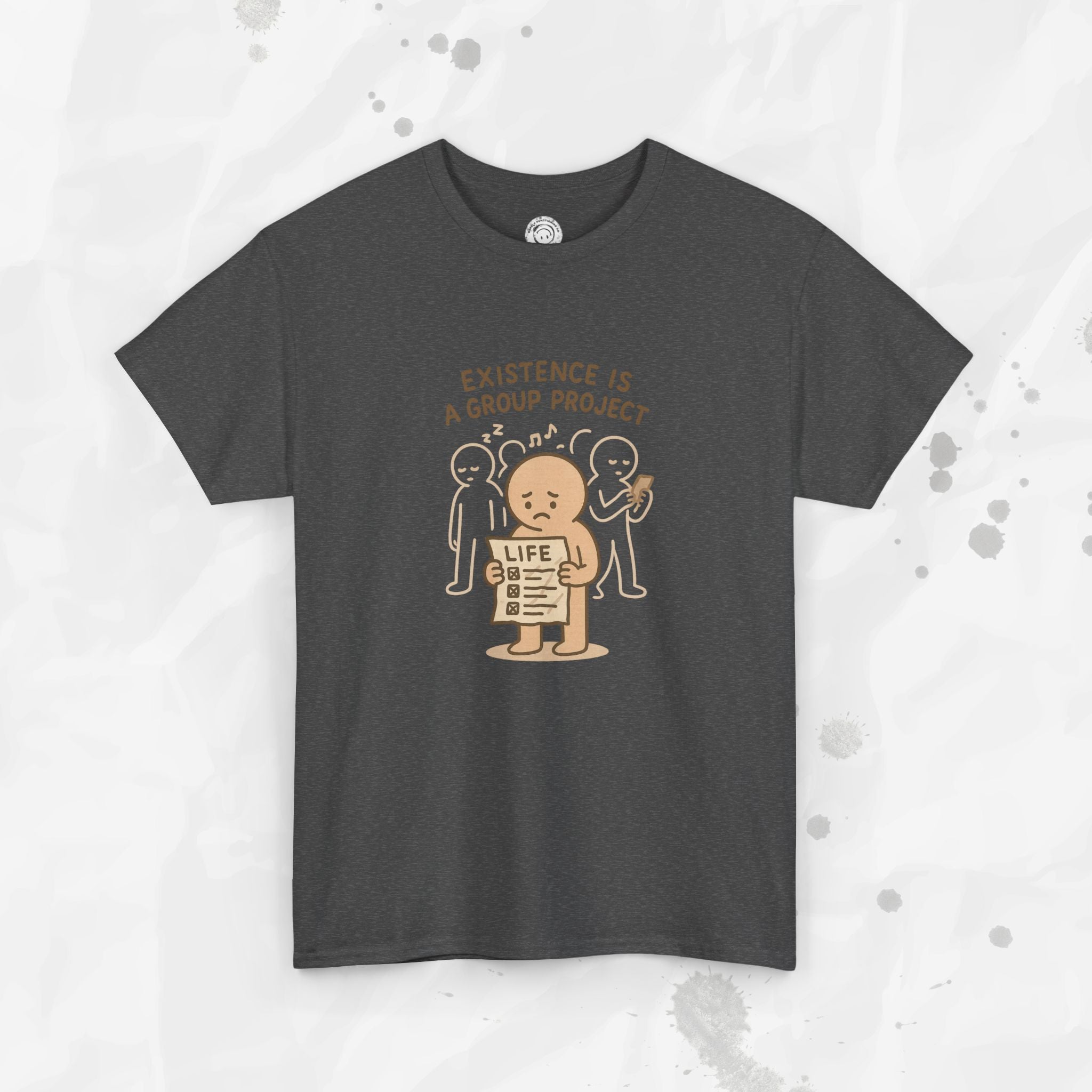 Existence Is a Group Project - T-Shirt