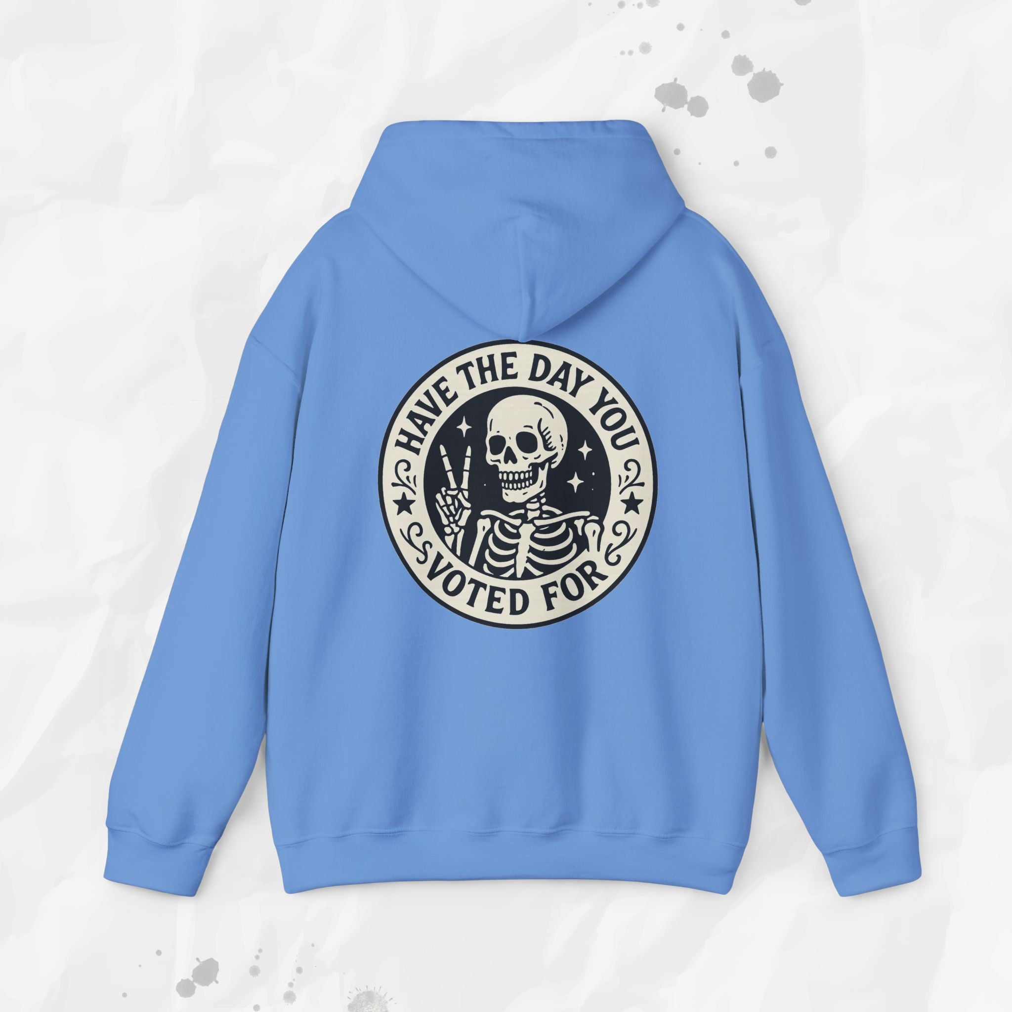 Have the Day You Voted For - Hoodie