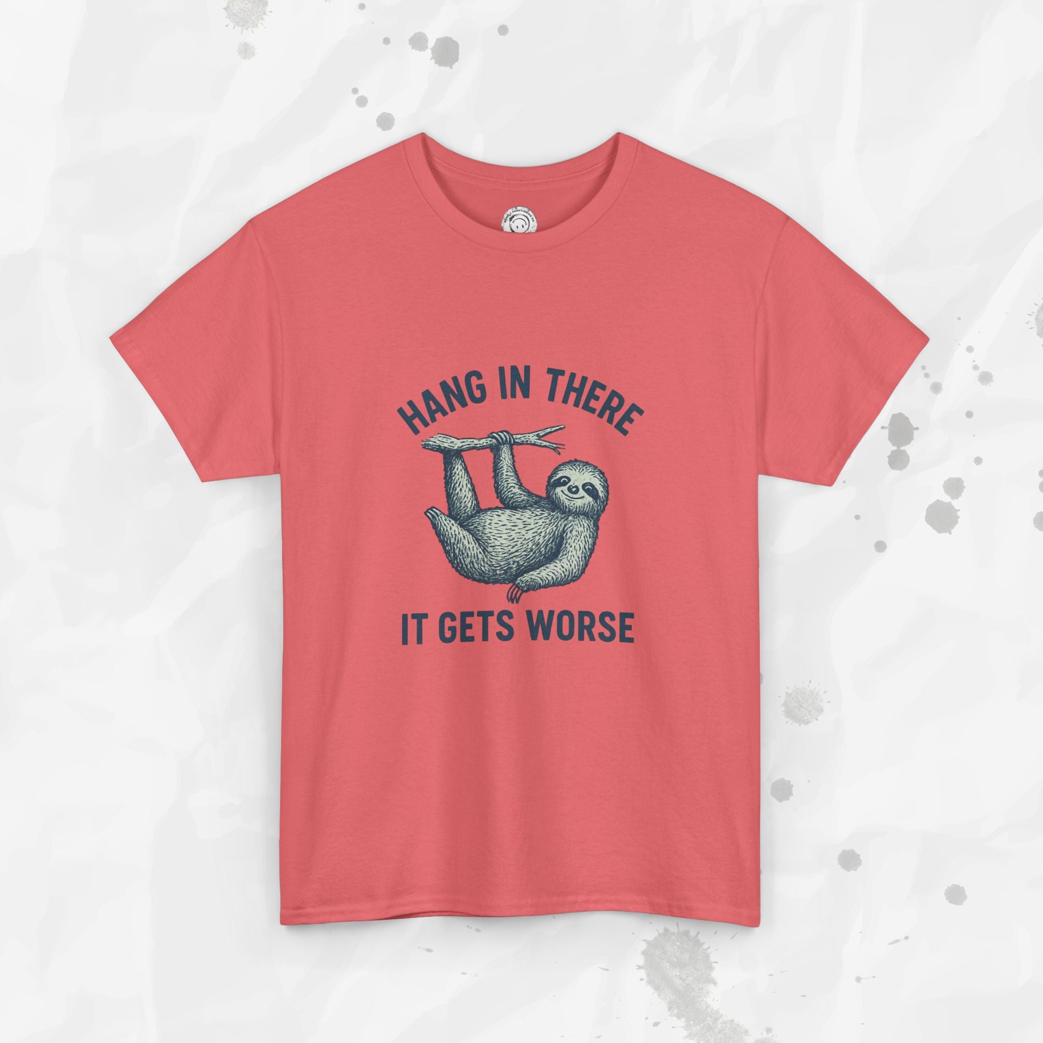 Hang In There, It Gets Worse - T-Shirt