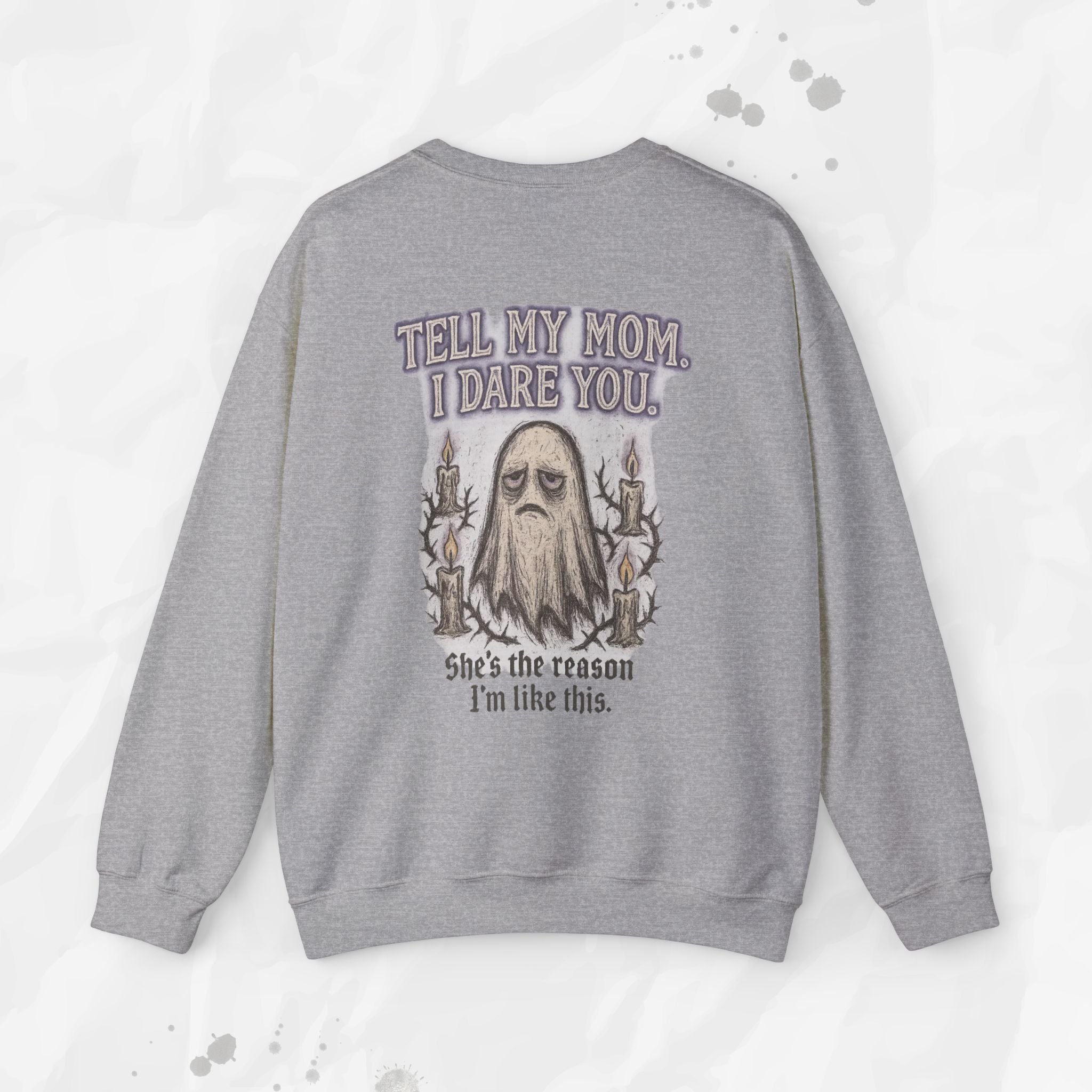 Tell My Mom. I Dare You. - Crewneck Sweatshirt