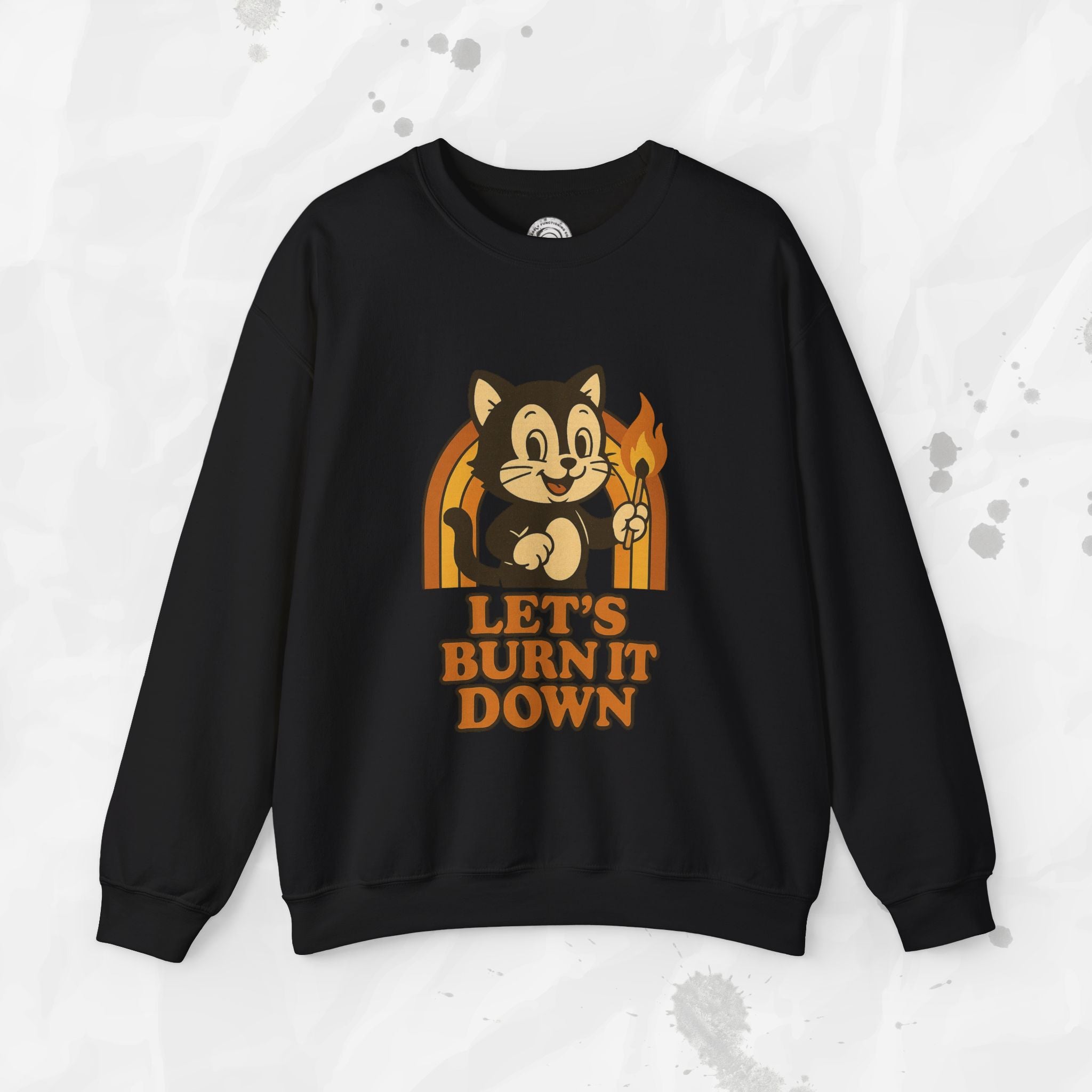 Let’s Burn It Down – Crewneck Sweatshirt