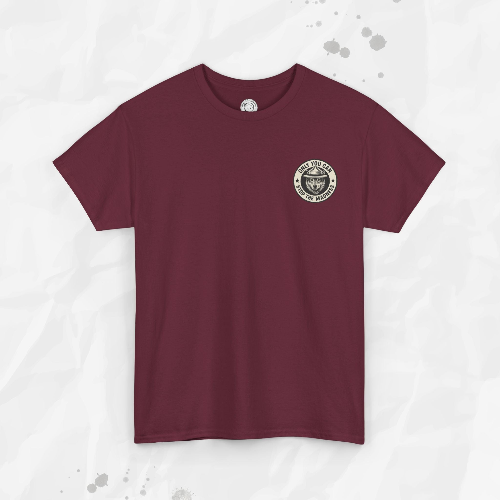 Only You Can Stop The Madness – T-Shirt (Pocket Print)