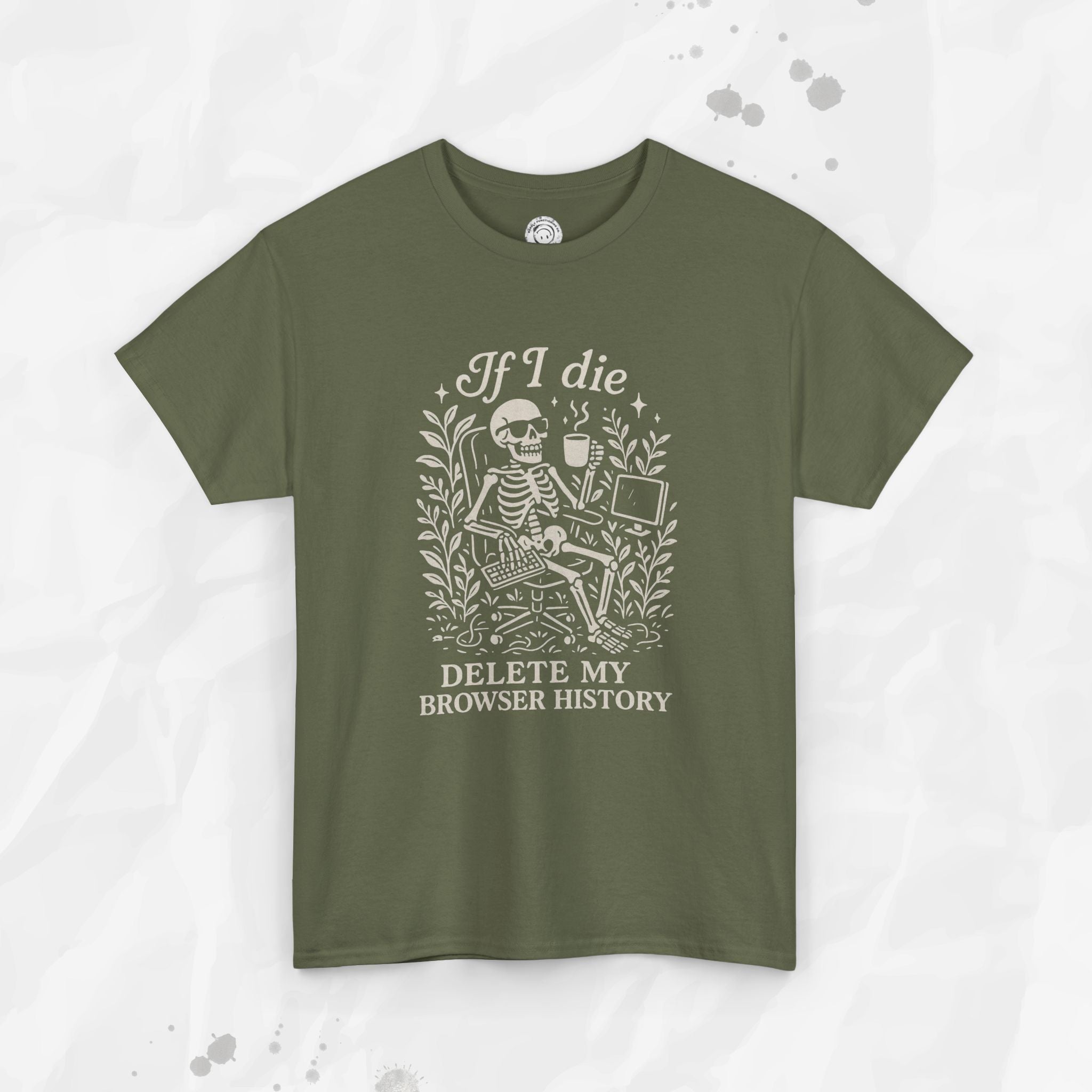 If I Die Delete My Browser History - T-Shirt