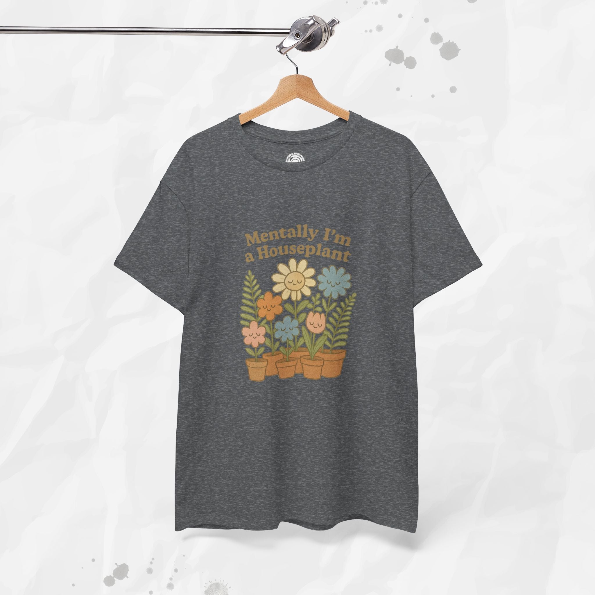 Mentally I'm a Houseplant - T-Shirt