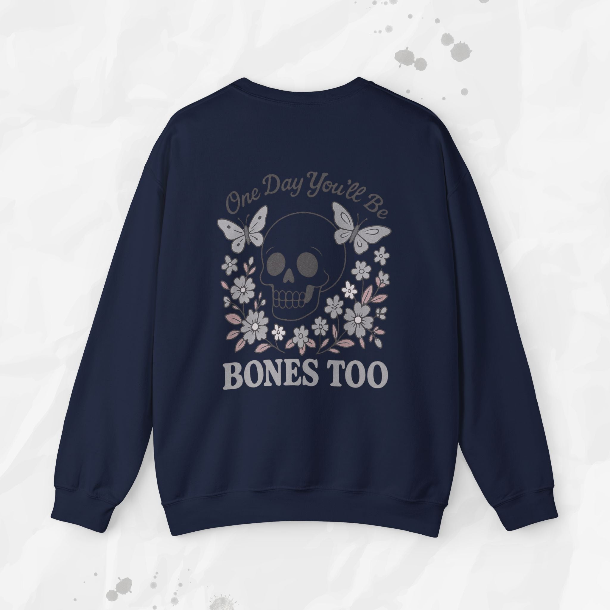 One Day You'll Be Bones Too - Crewneck Sweatshirt
