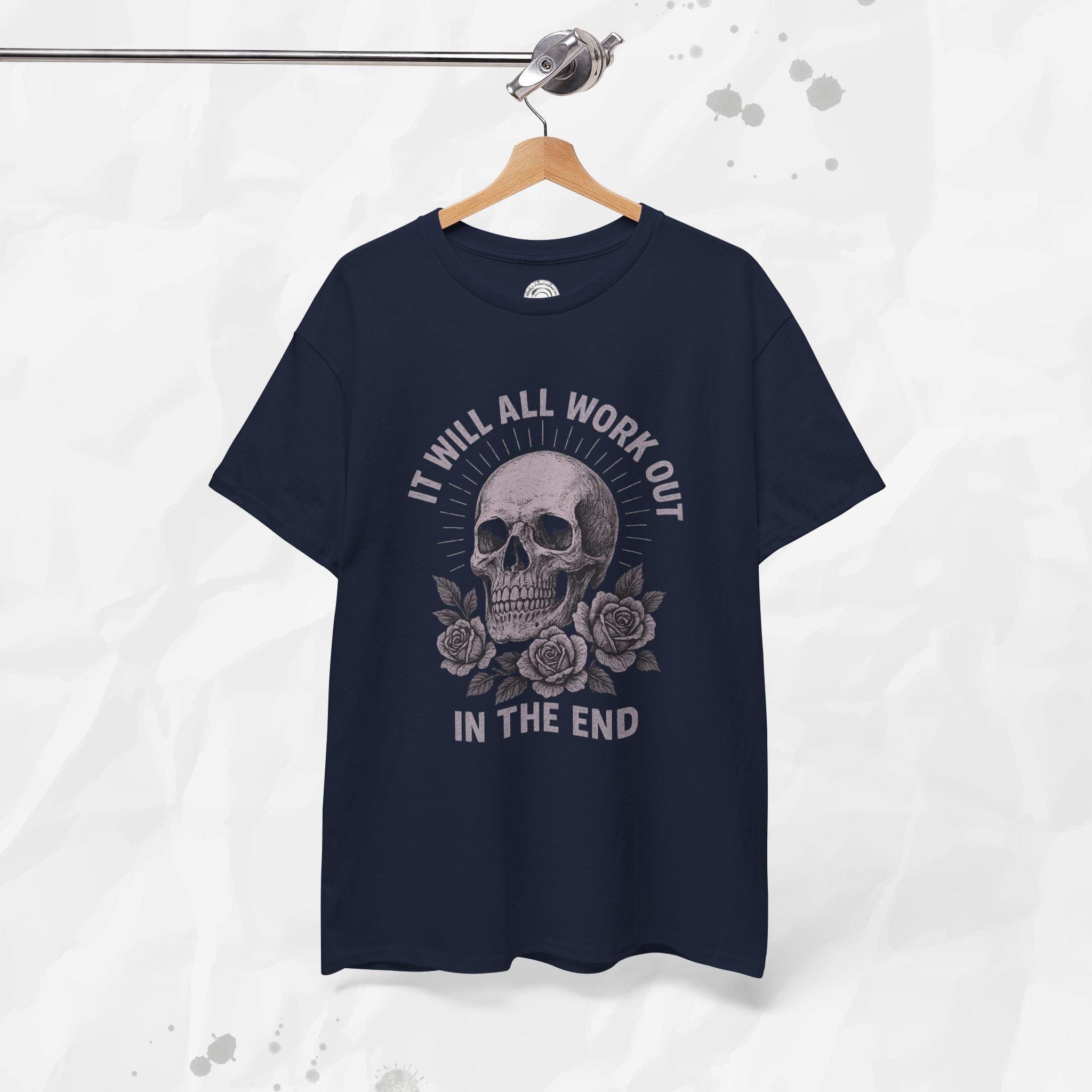 It Will All Work Out In The End - T-Shirt