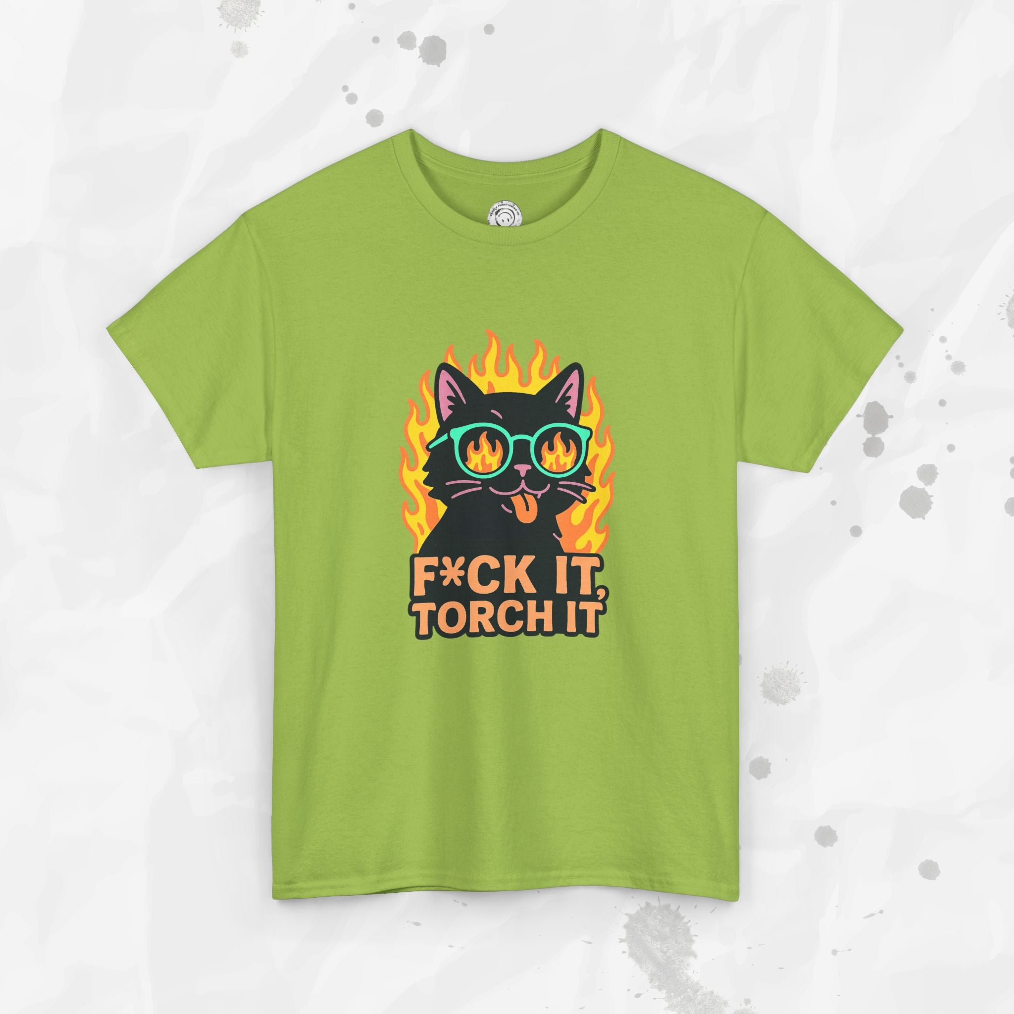 F*ck It, Torch It – T-Shirt