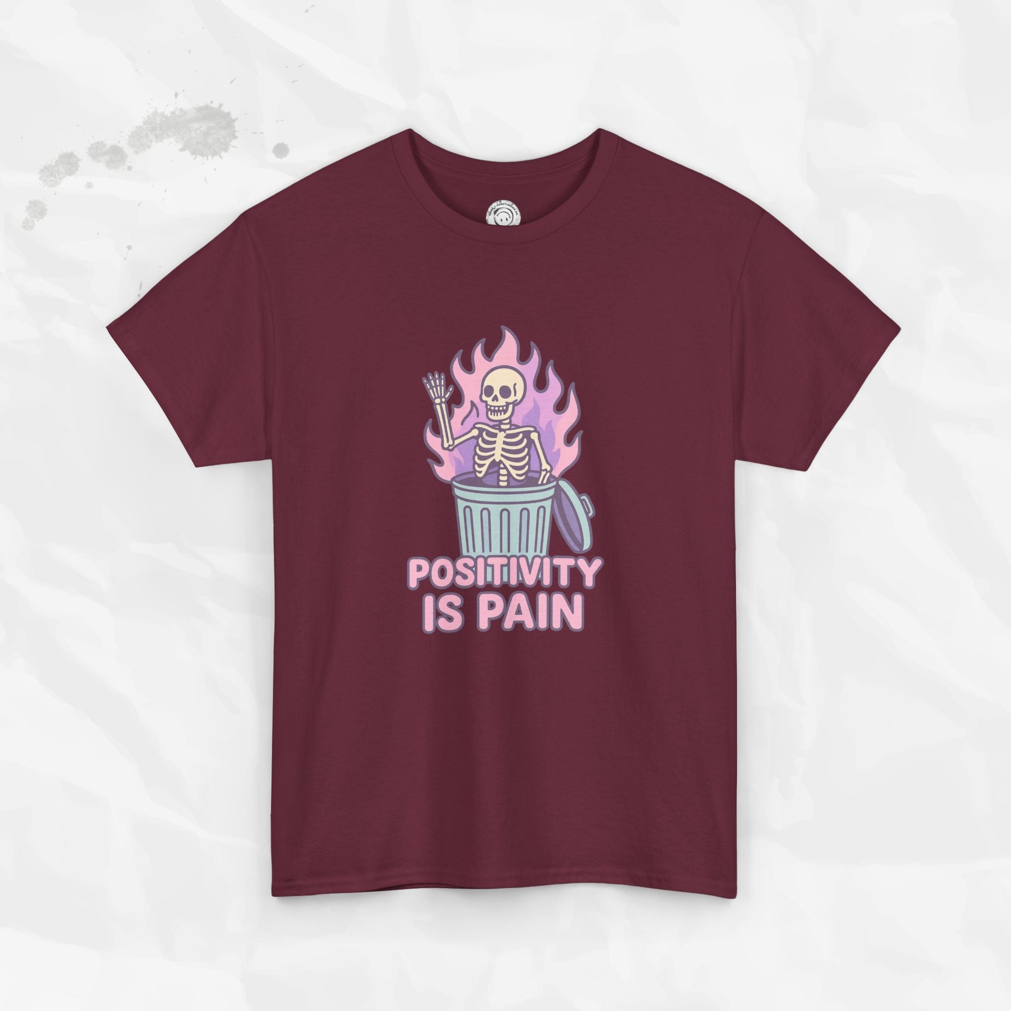 Positivity Is Pain - T-Shirt