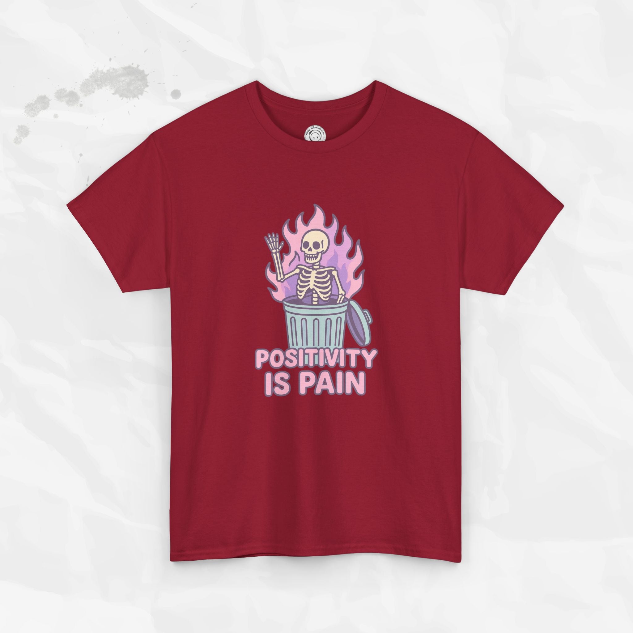 Positivity Is Pain - T-Shirt