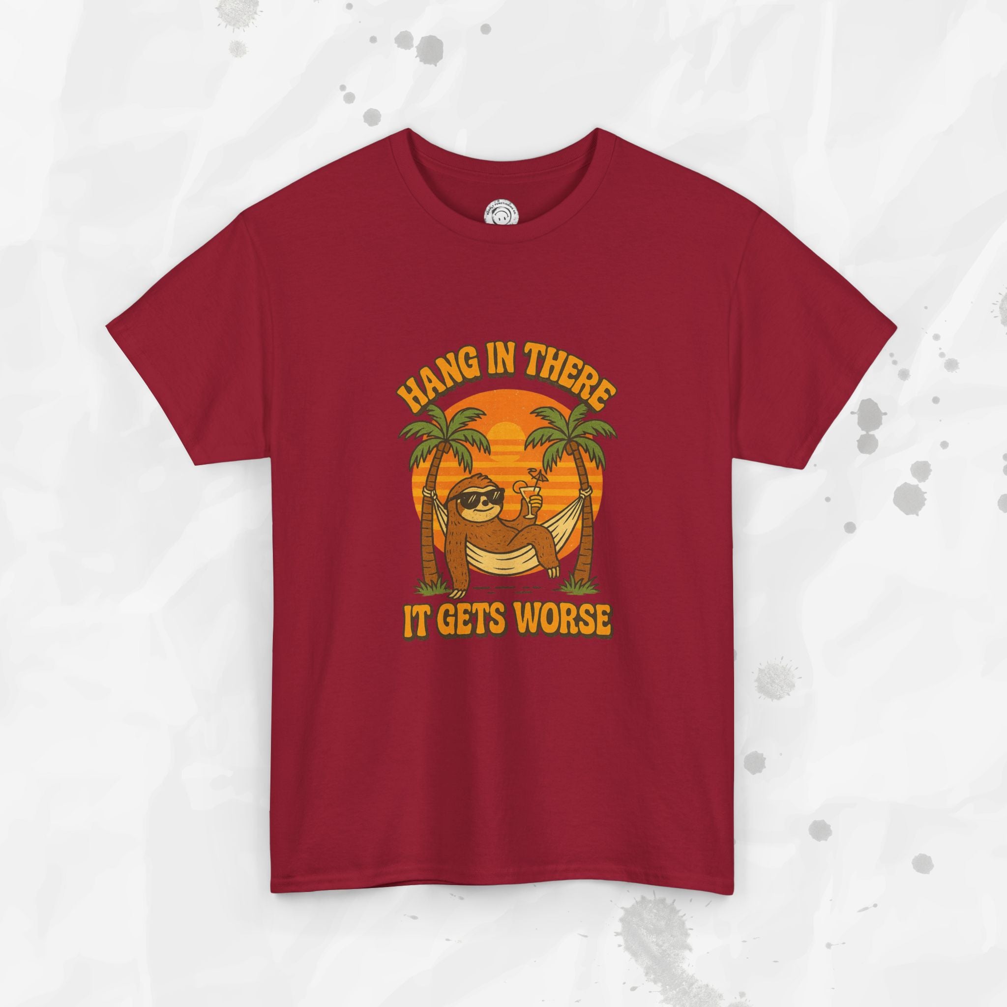 Hang In There, It Gets Worse - T-Shirt
