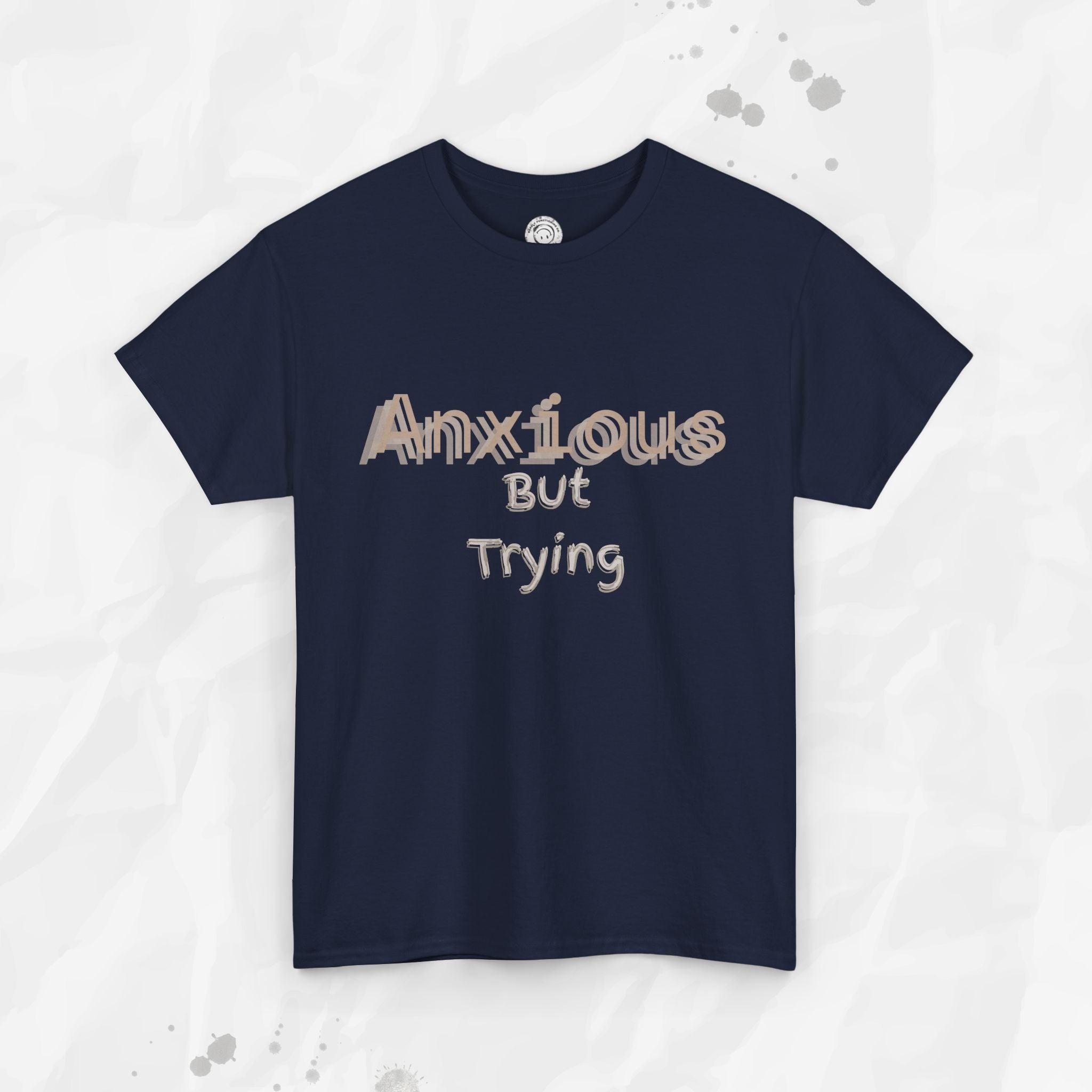 Anxious But Trying - T-Shirt