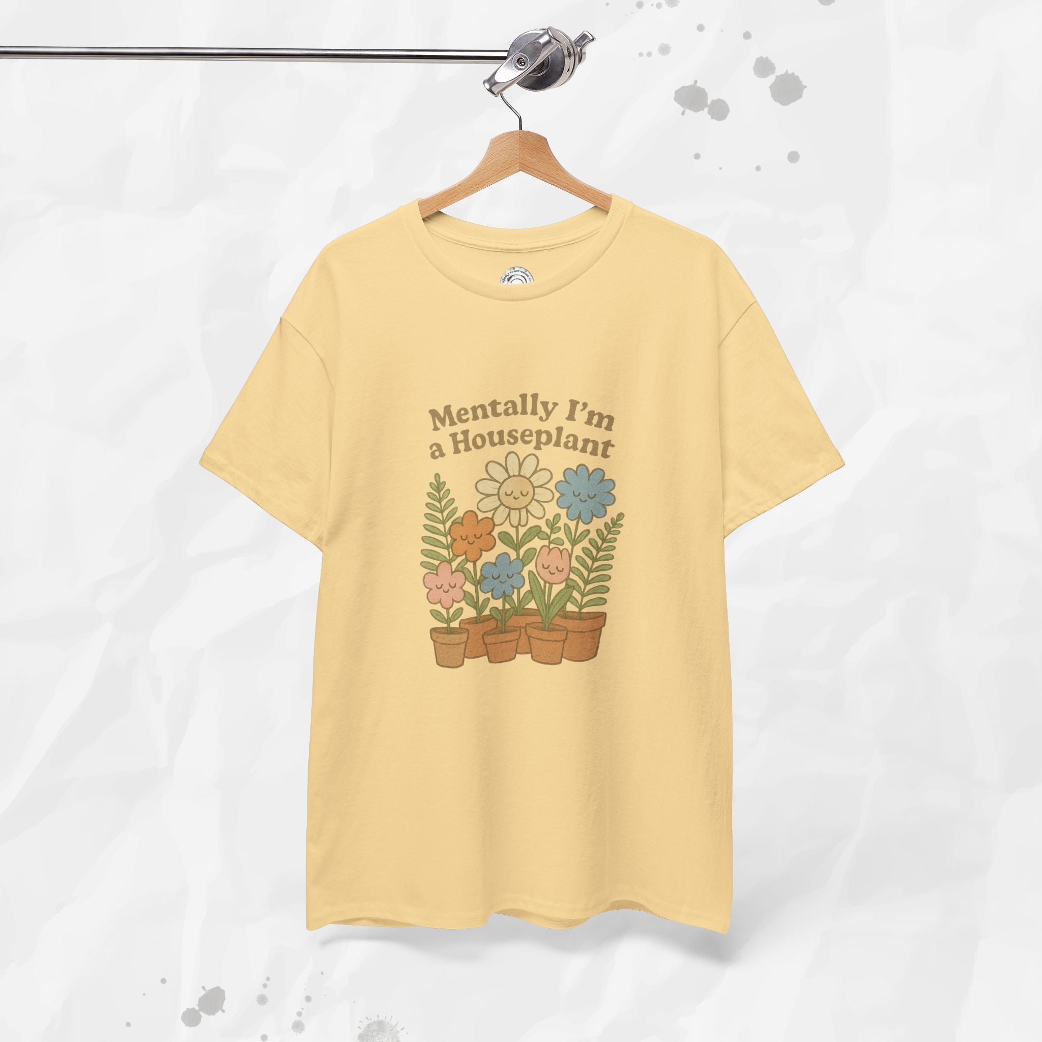 Mentally I'm a Houseplant - T-Shirt